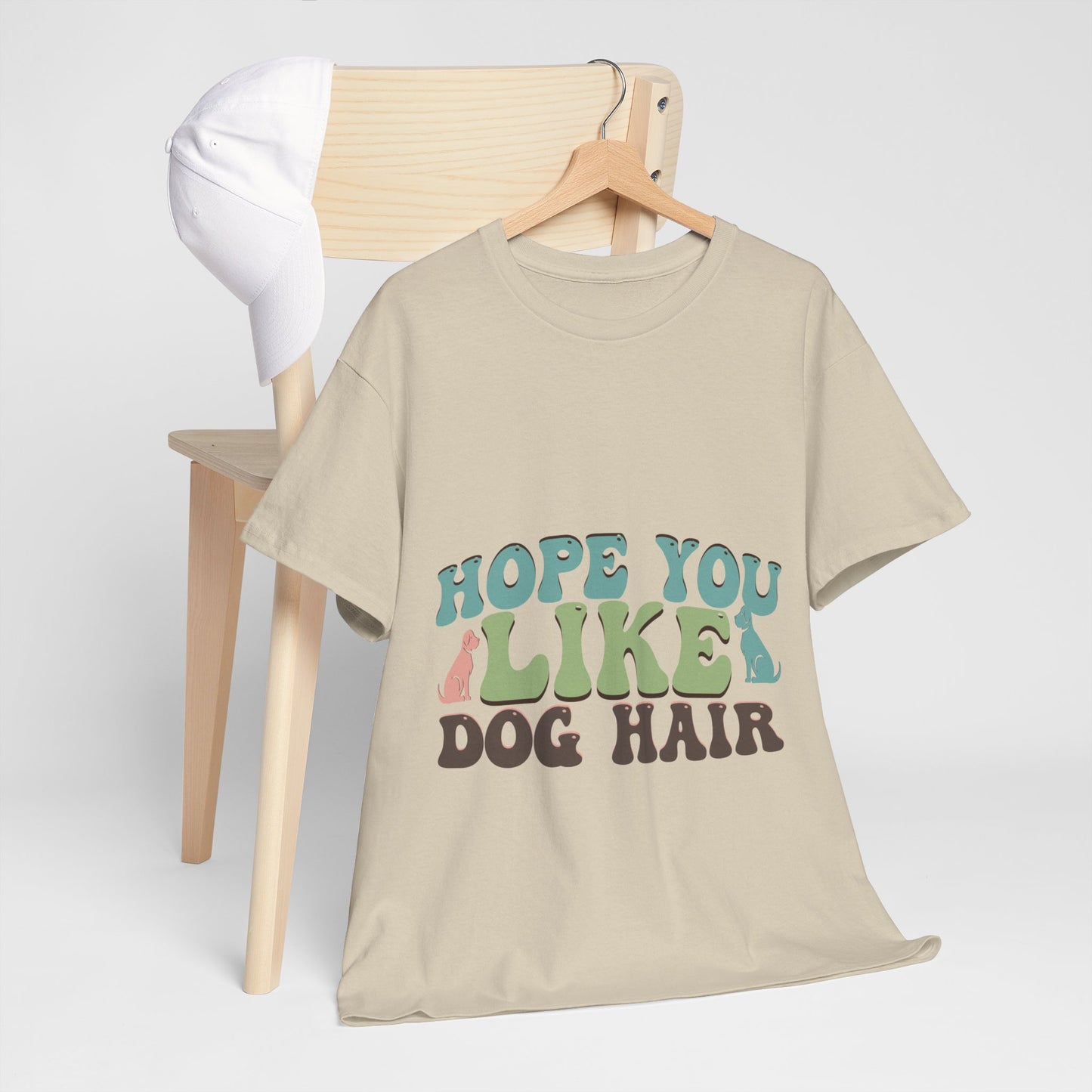 Hope You Like Dog Hair Unisex Heavy Cotton Tee