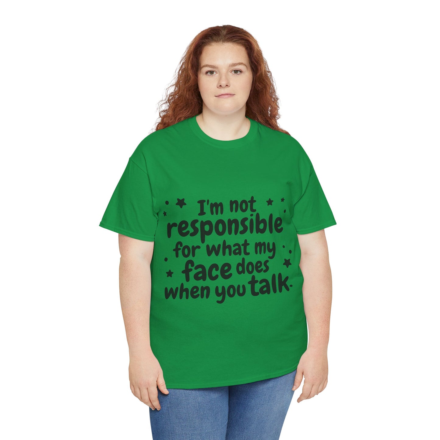 I'm Not Responsible For What My Face Does When You Talk Unisex Heavy Cotton Tee