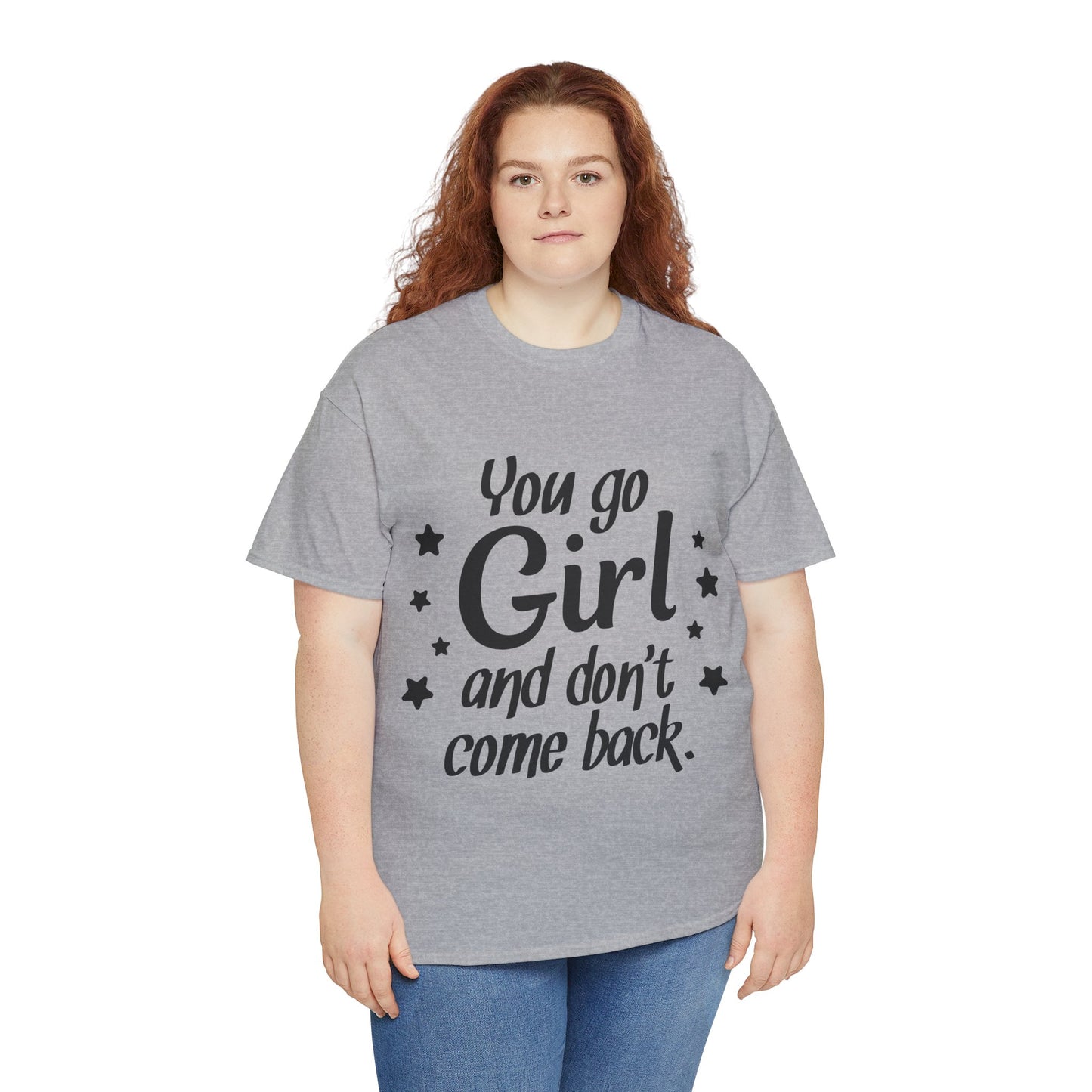 You Go Girl Unisex Heavy Cotton Tee