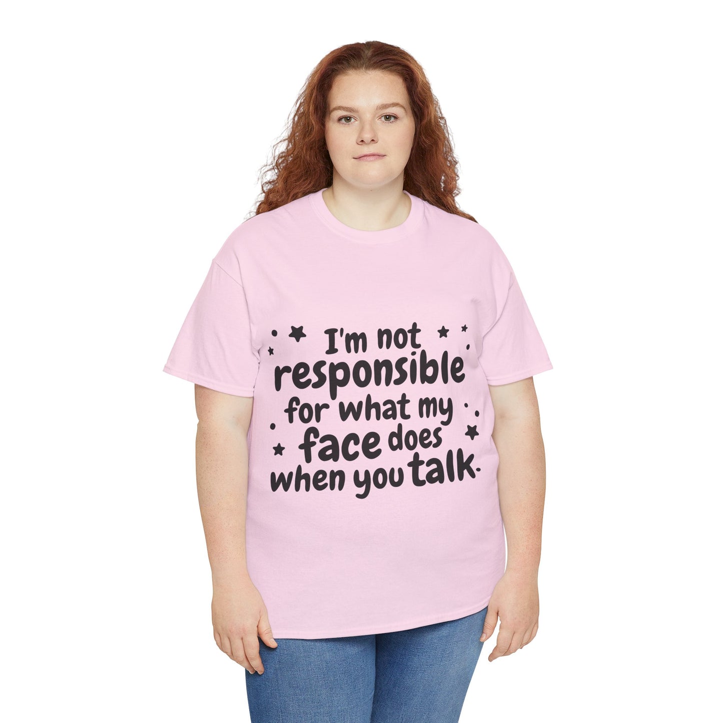 I'm Not Responsible For What My Face Does When You Talk Unisex Heavy Cotton Tee