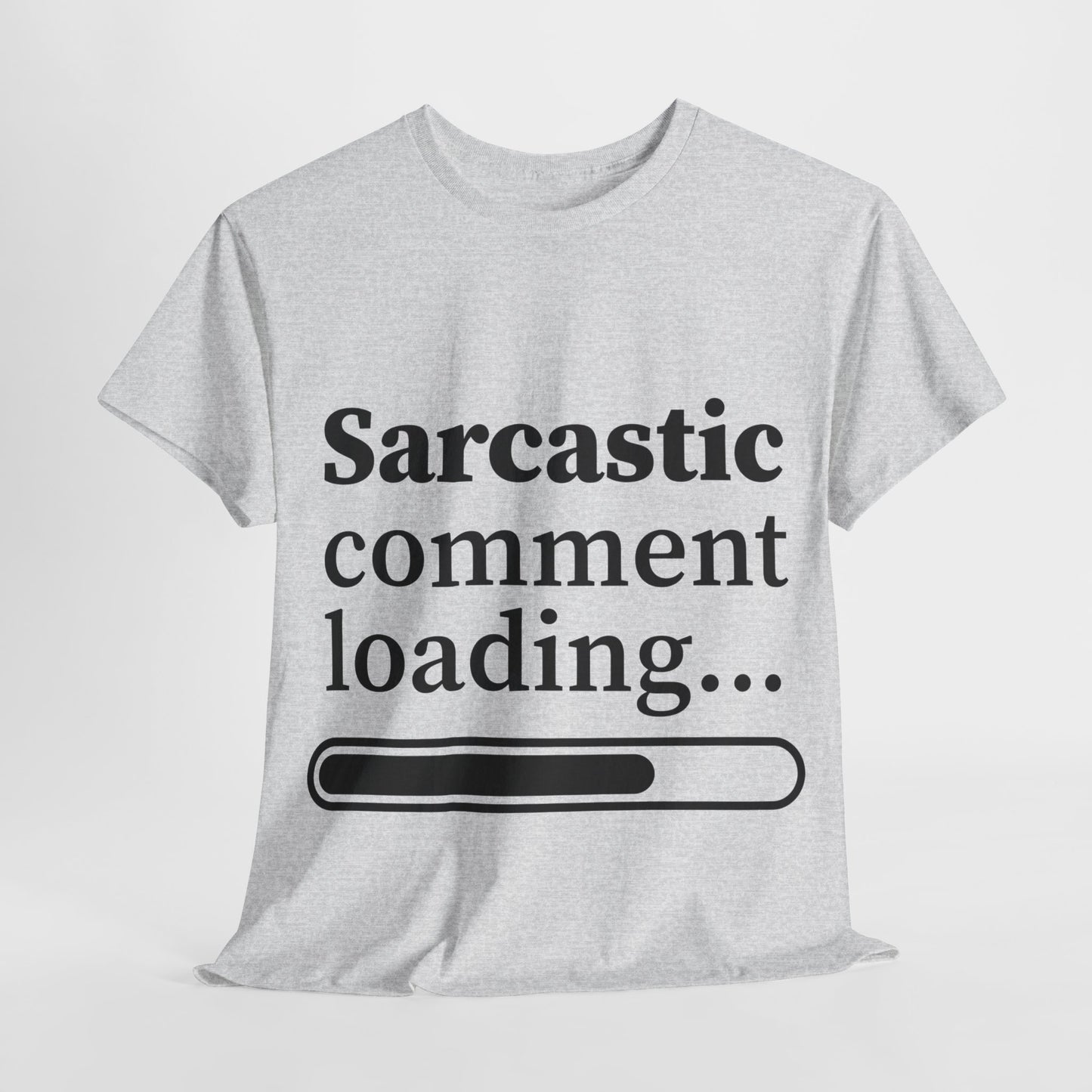 Sarcastic Comment Loading Unisex Heavy Cotton Tee