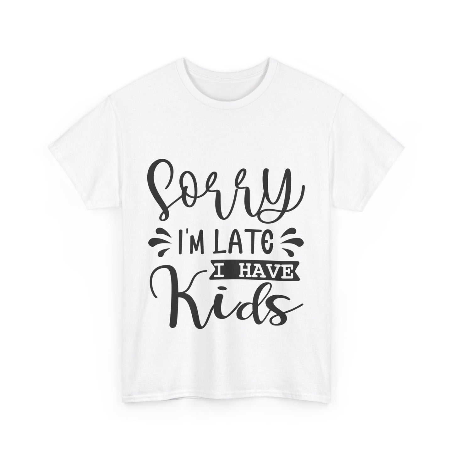 Sorry I'm Late I have Kids Unisex Heavy Cotton Tee