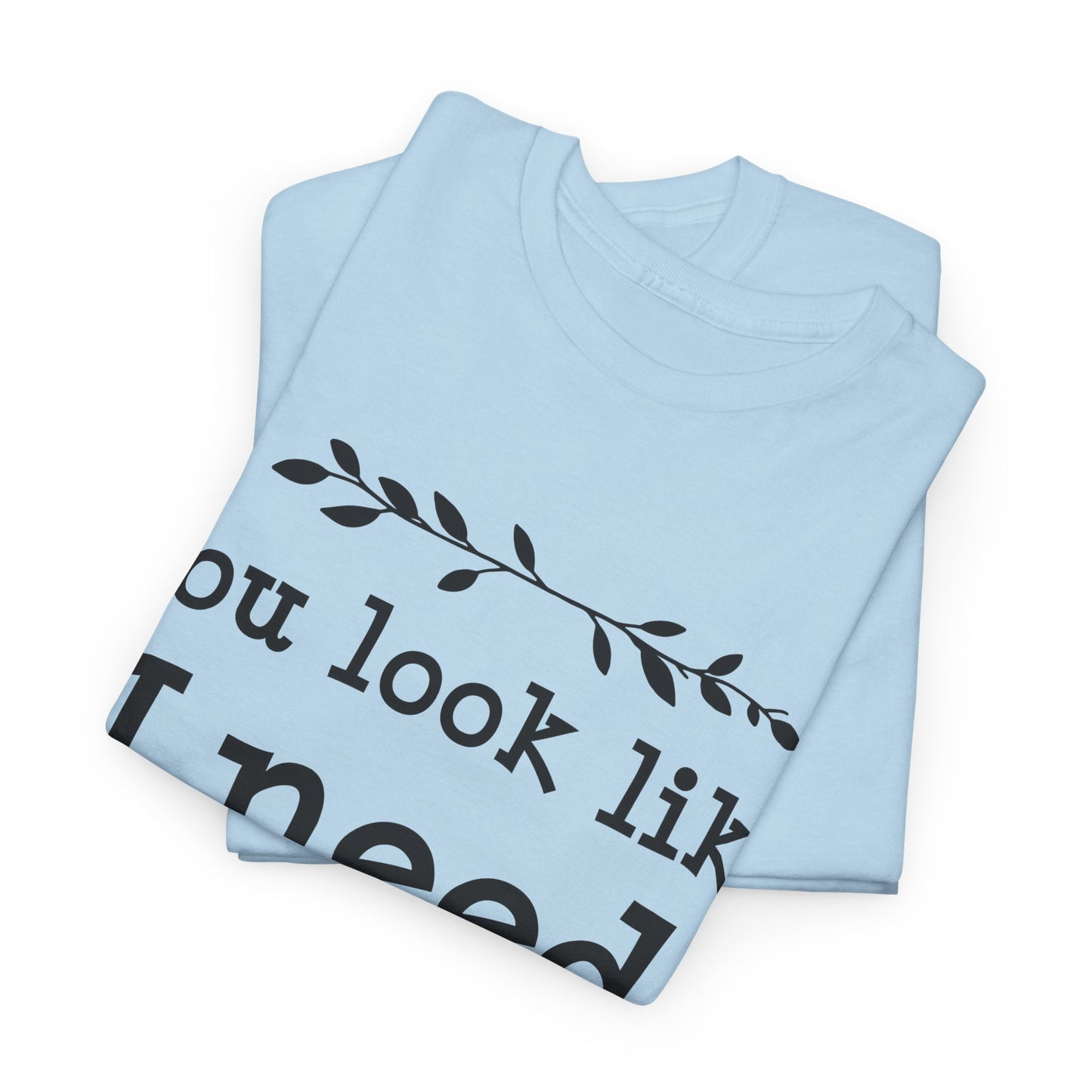 You Look Like I Need A Drink Unisex Heavy Cotton Tee