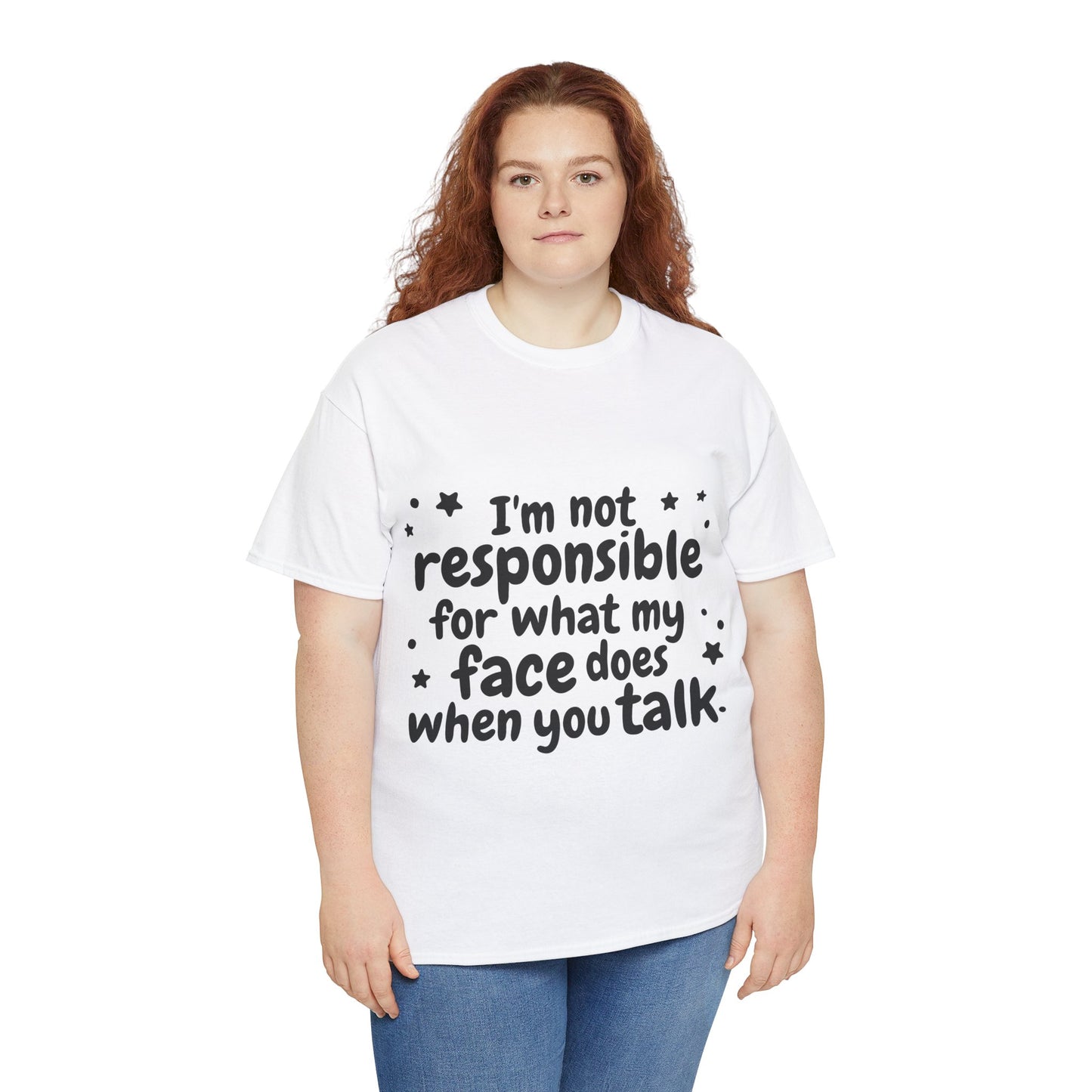 I'm Not Responsible For What My Face Does When You Talk Unisex Heavy Cotton Tee