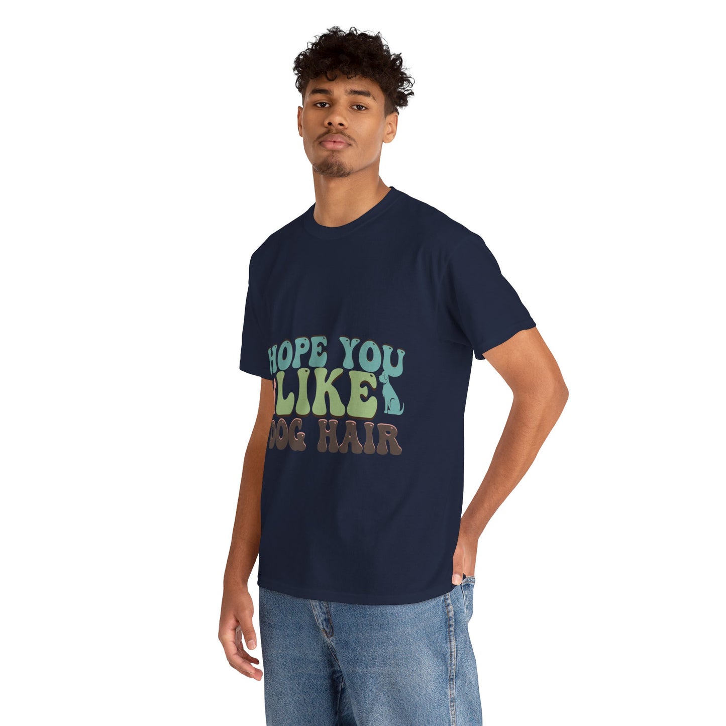 Hope You Like Dog Hair Unisex Heavy Cotton Tee