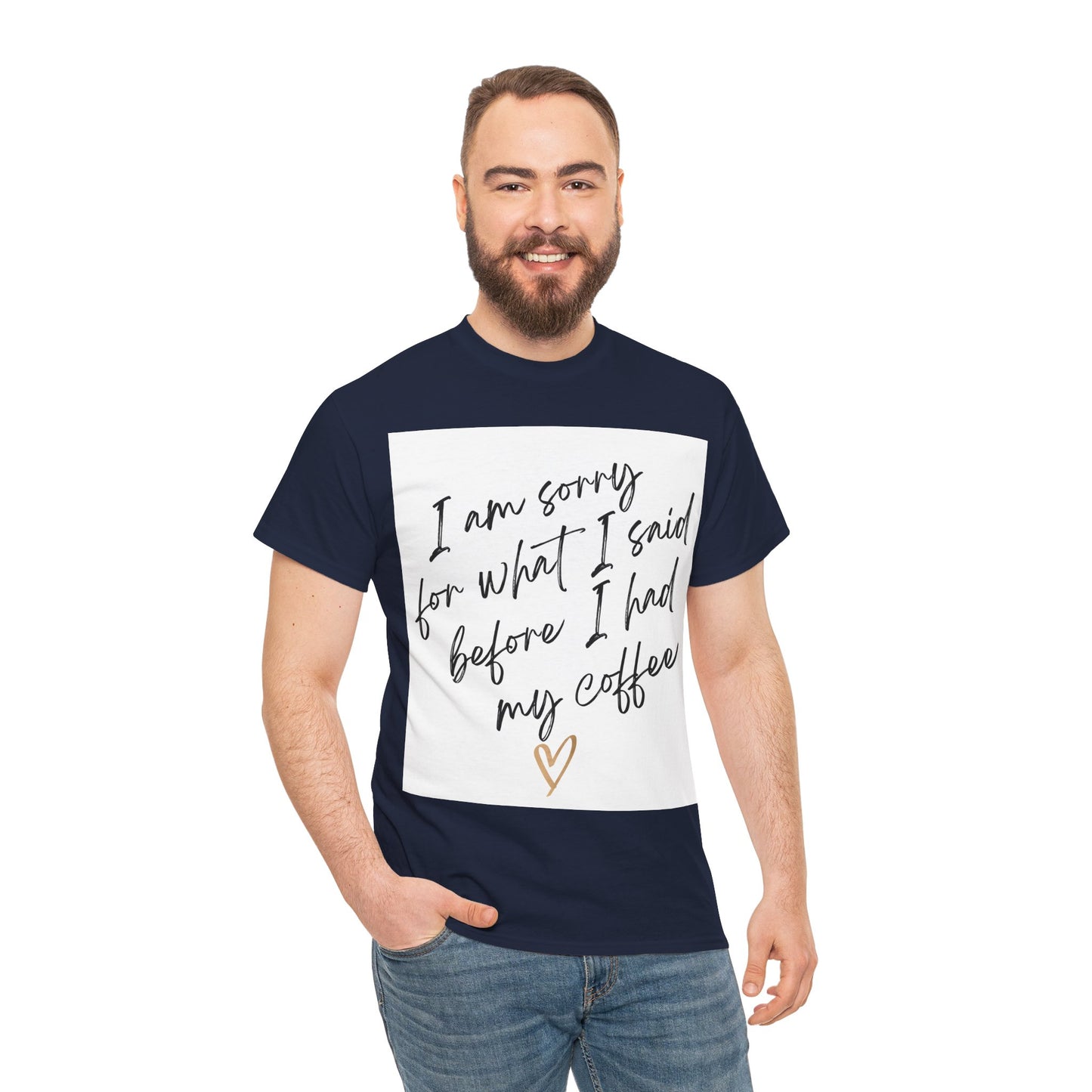 I'm Sorry For What I Said Before I Had My Coffee Unisex Heavy Cotton Tee