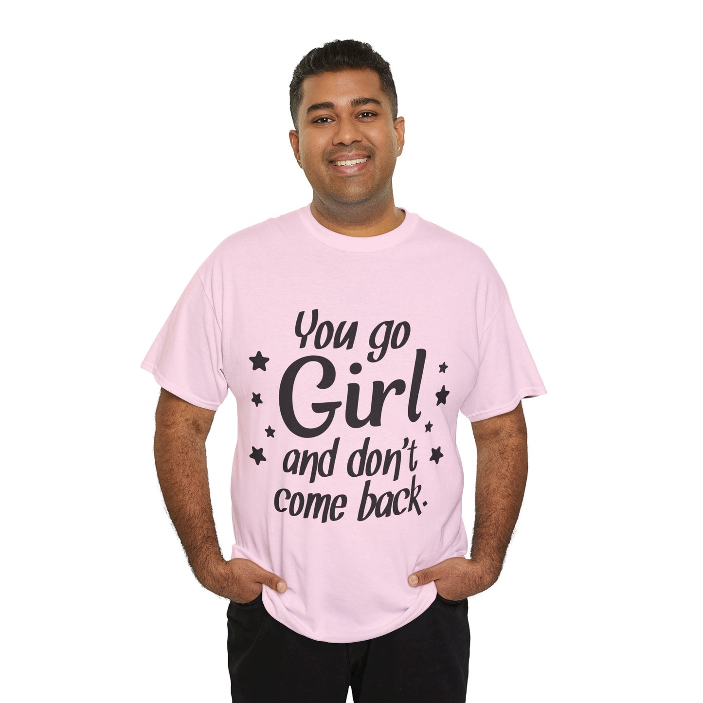 You Go Girl Unisex Heavy Cotton Tee