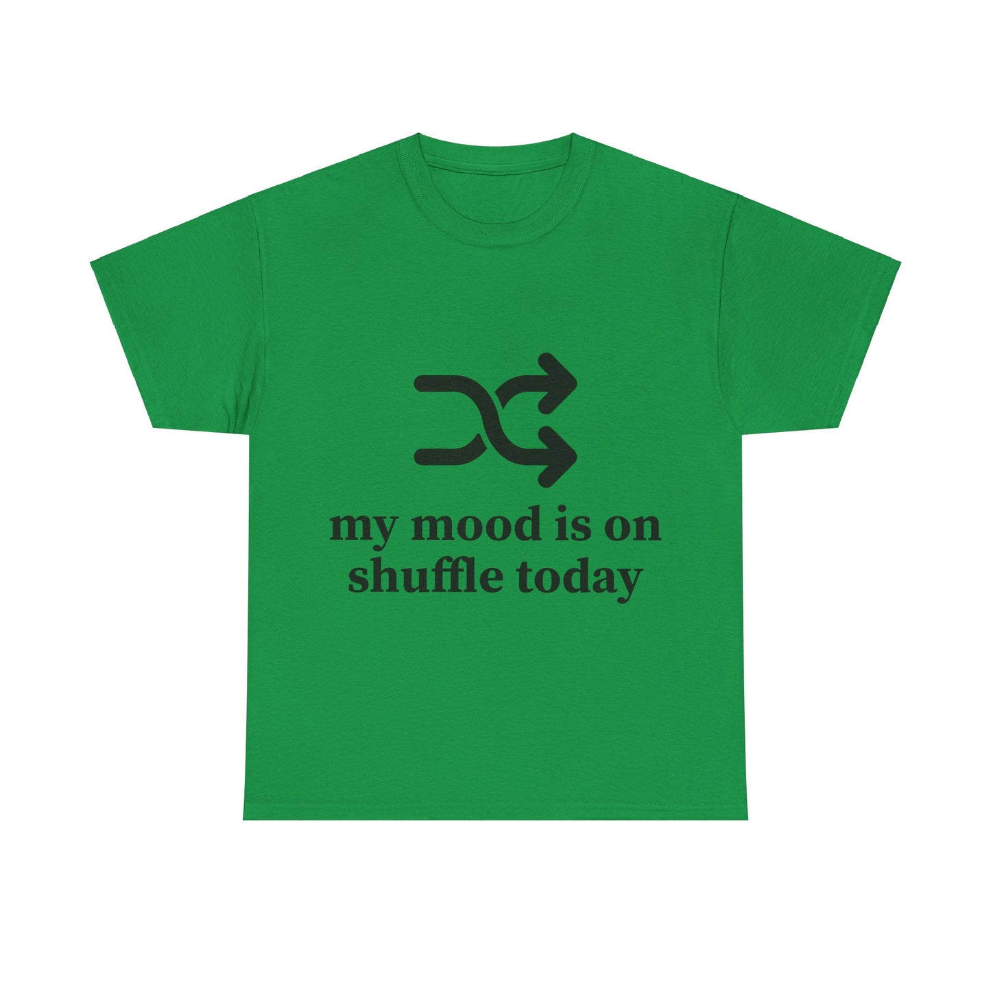 My Mood Is On Shuffle Today Unisex Heavy Cotton Tee