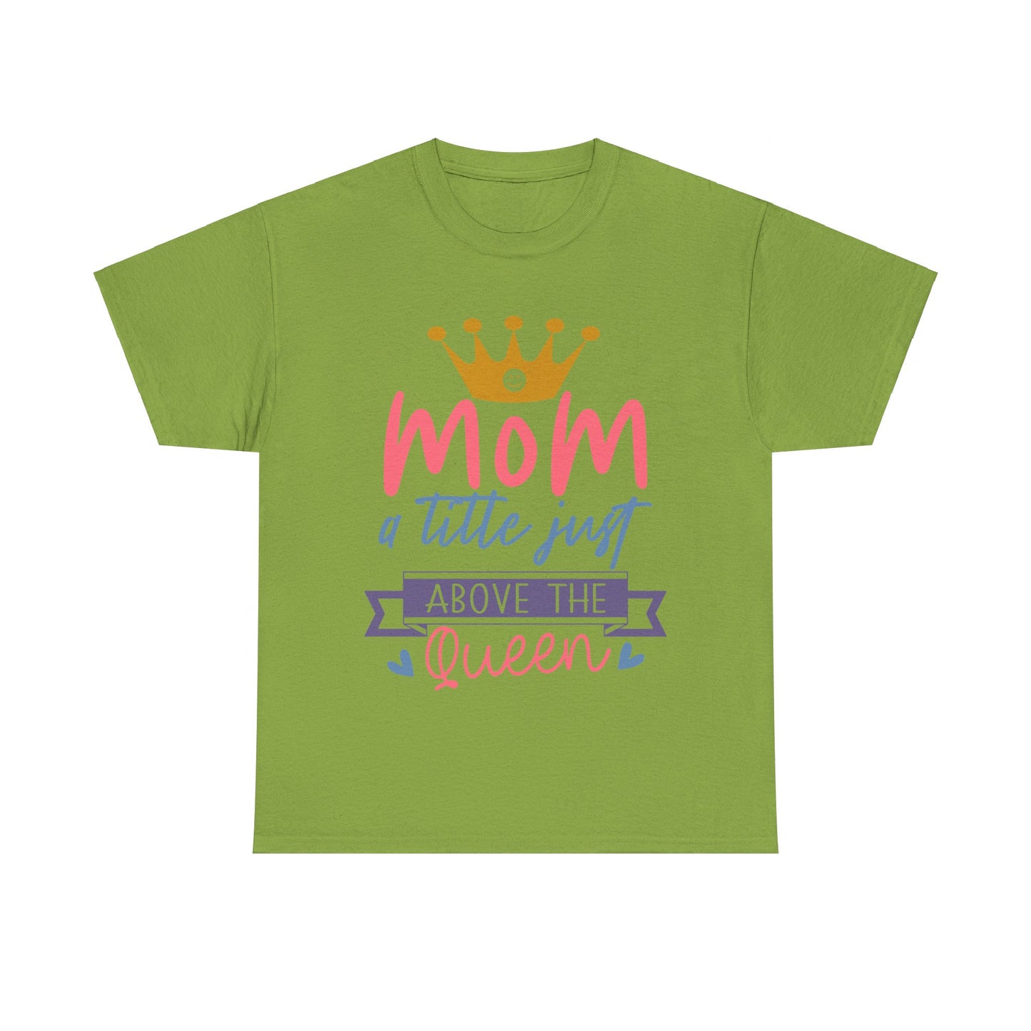 Mom Above Queen Unisex Heavy Cotton Tee