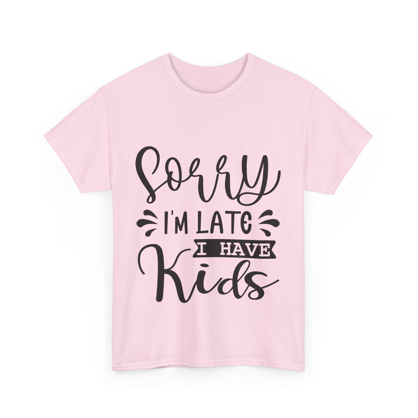 Sorry I'm Late I have Kids Unisex Heavy Cotton Tee