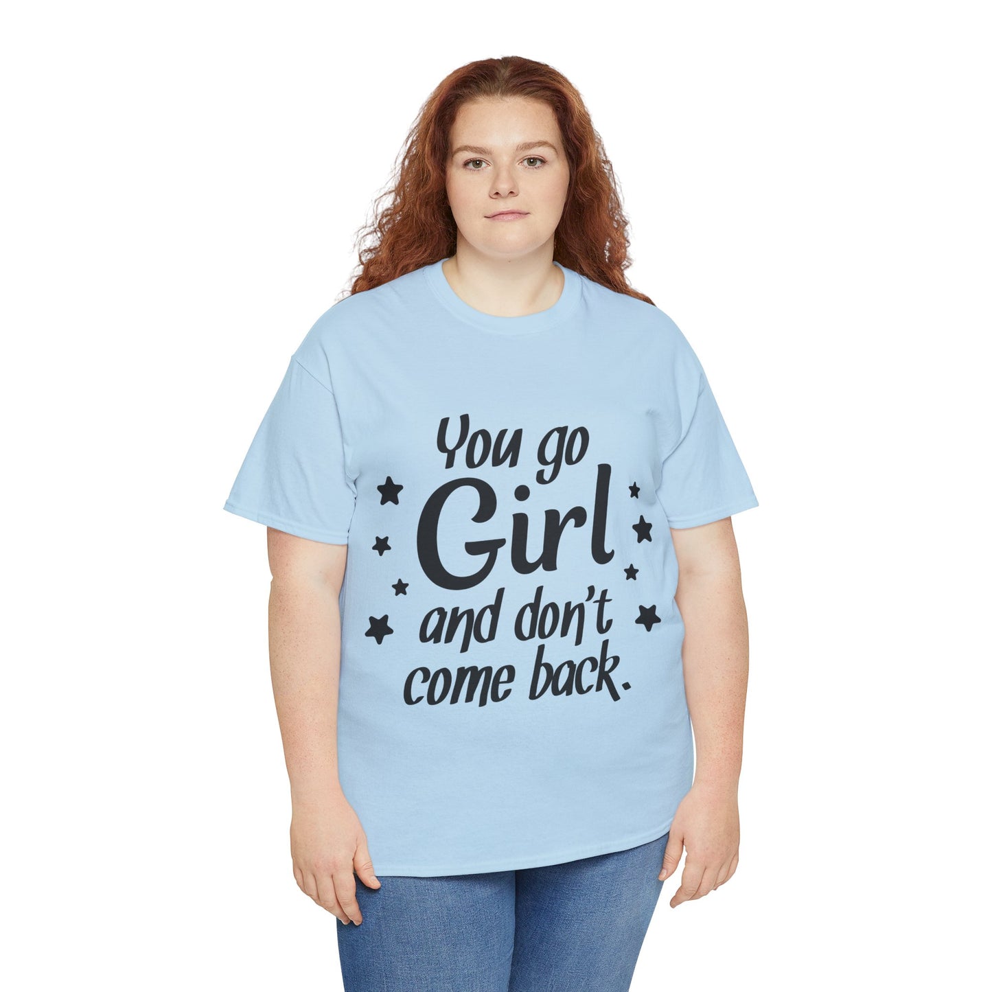 You Go Girl Unisex Heavy Cotton Tee