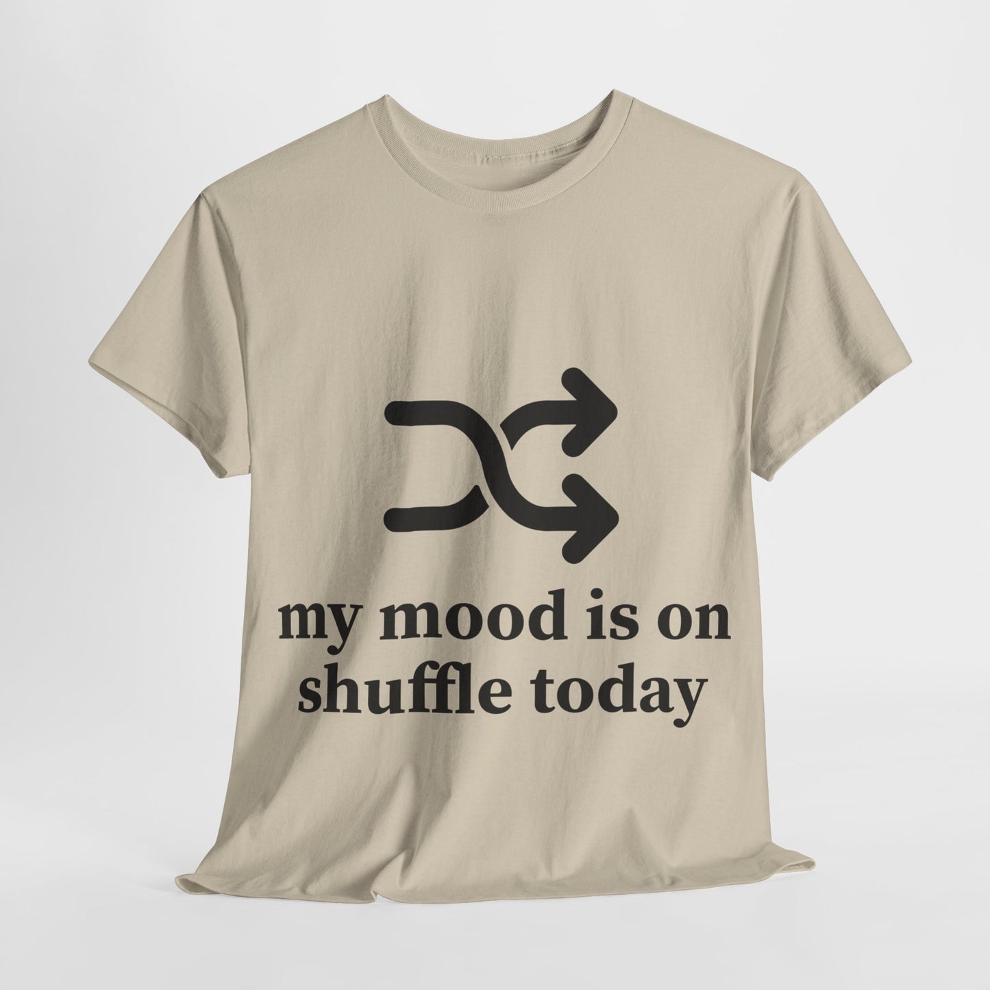 My Mood Is On Shuffle Today Unisex Heavy Cotton Tee