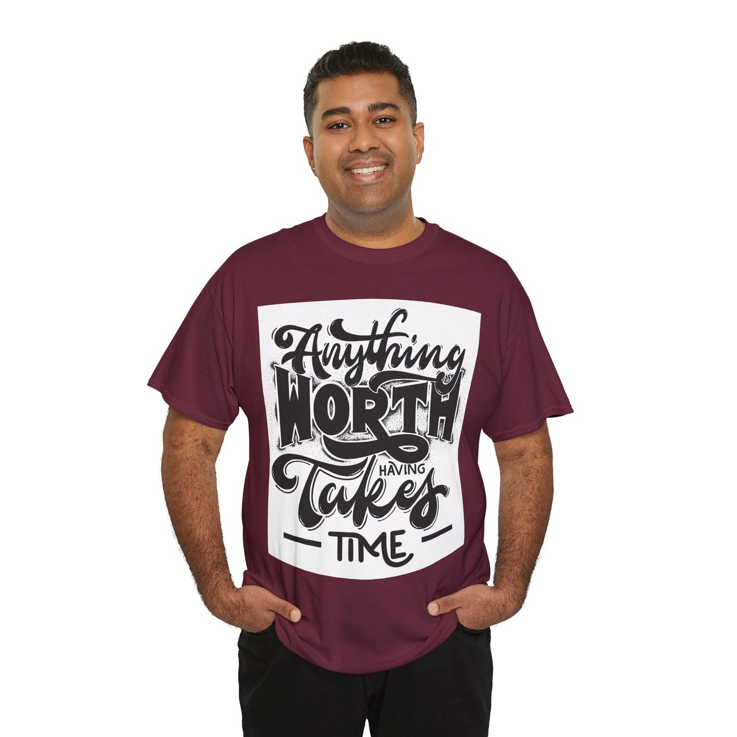 Anything Worth Having Takes Time Unisex Heavy Cotton Tee