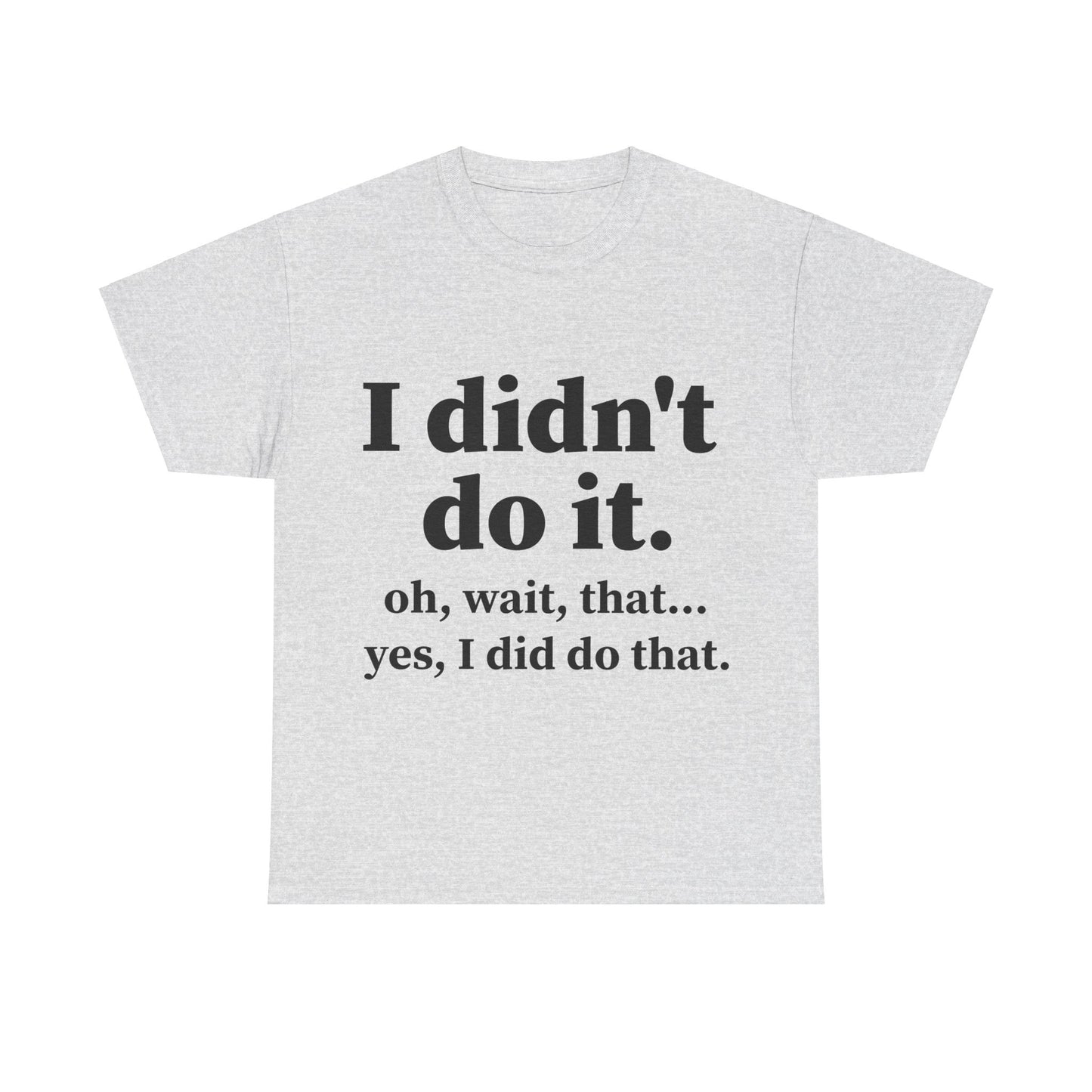 I Didn't Do It Unisex Heavy Cotton Tee