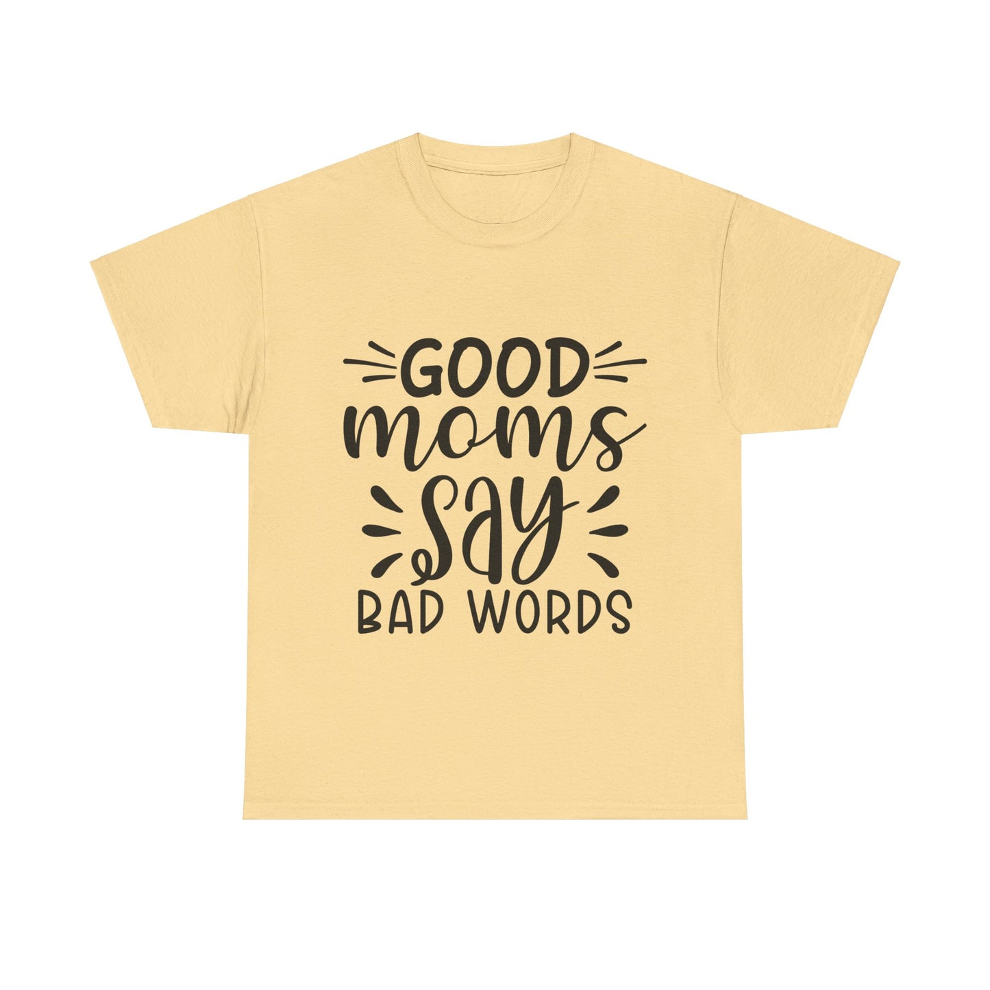 Good Moms Say Bad Words Unisex Heavy Cotton Tee