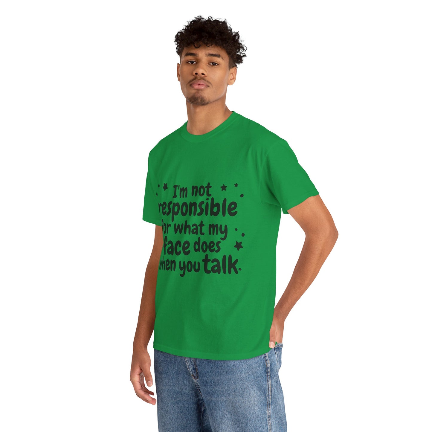 I'm Not Responsible For What My Face Does When You Talk Unisex Heavy Cotton Tee