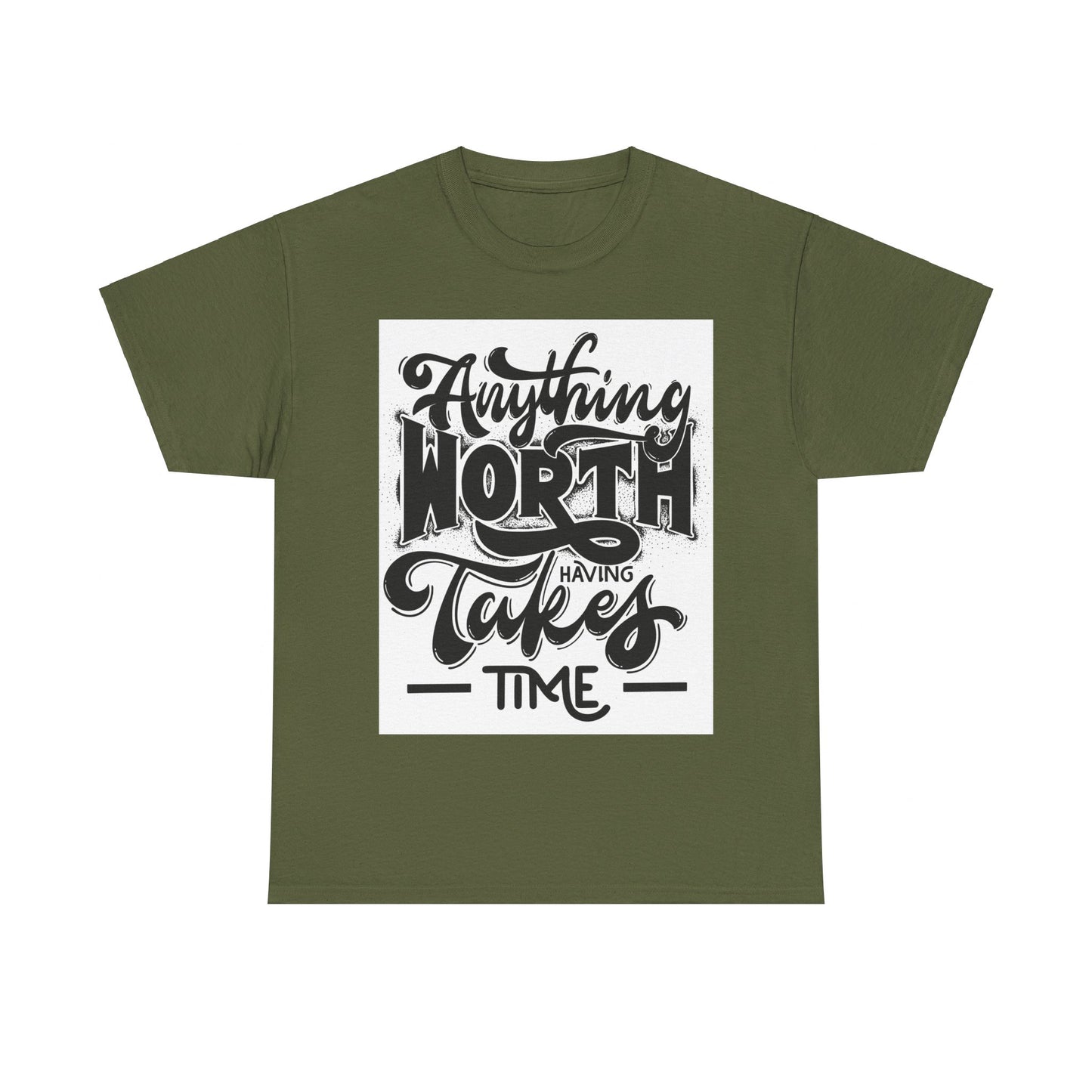 Anything Worth Having Takes Time Unisex Heavy Cotton Tee