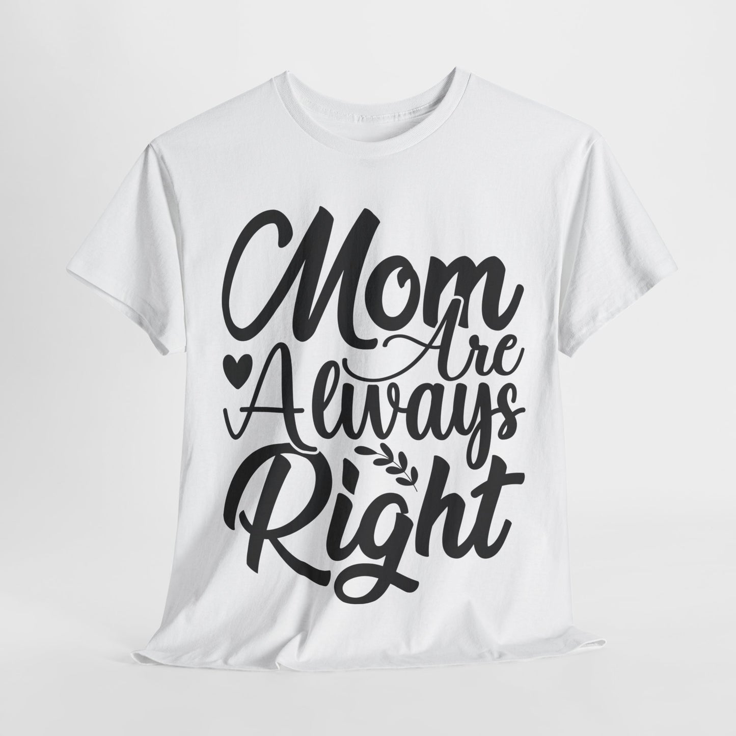 Mom Is Always Right Unisex Heavy Cotton Tee