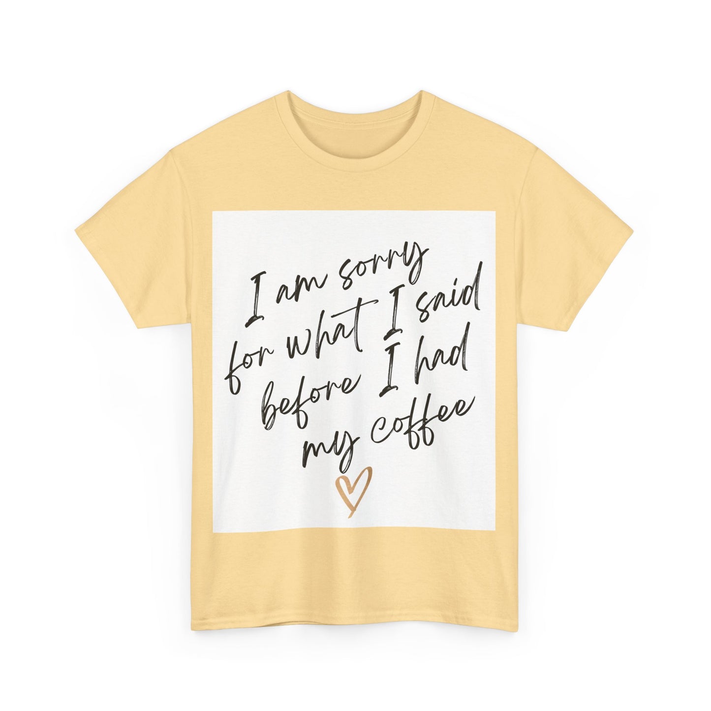 I'm Sorry For What I Said Before I Had My Coffee Unisex Heavy Cotton Tee