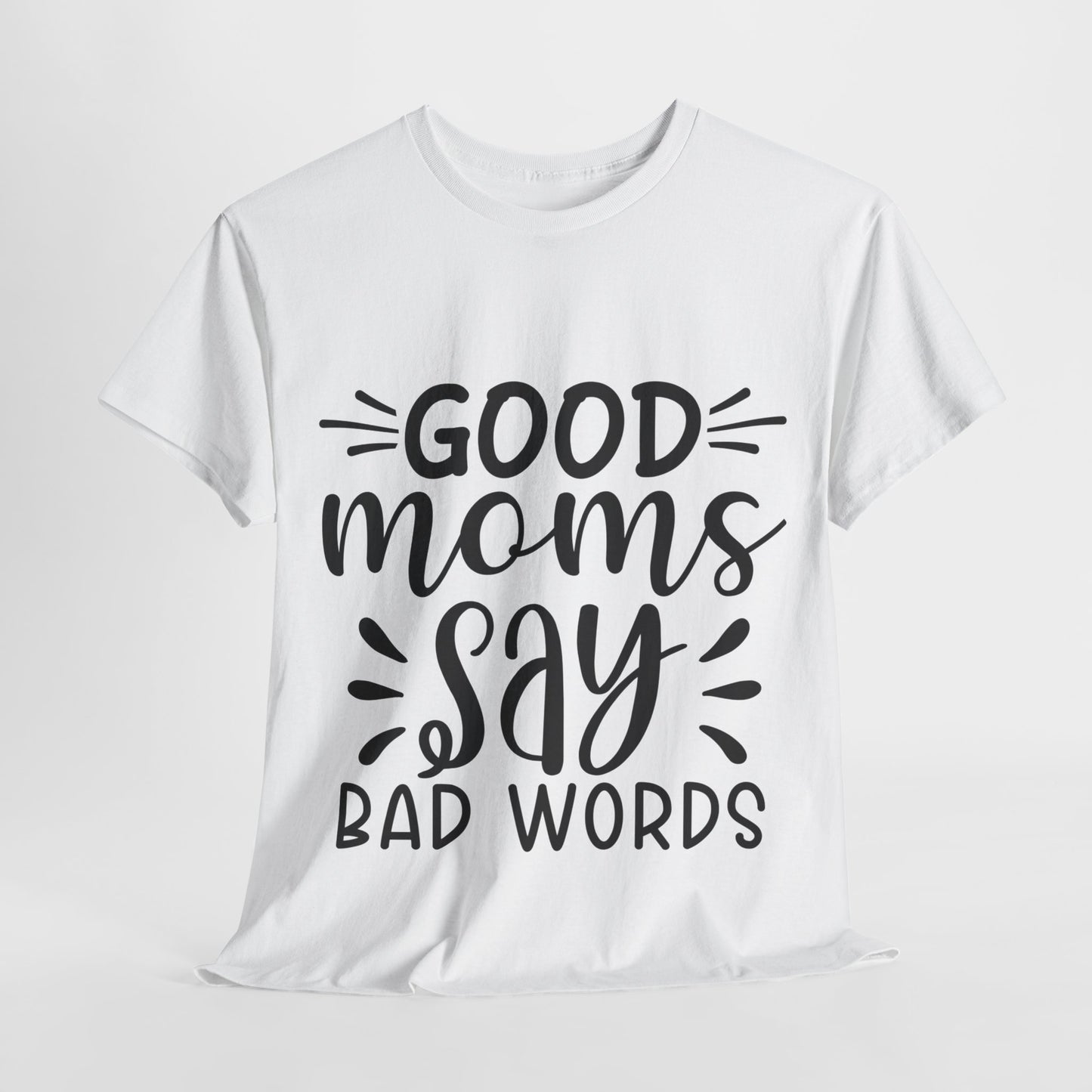 Good Moms Say Bad Words Unisex Heavy Cotton Tee