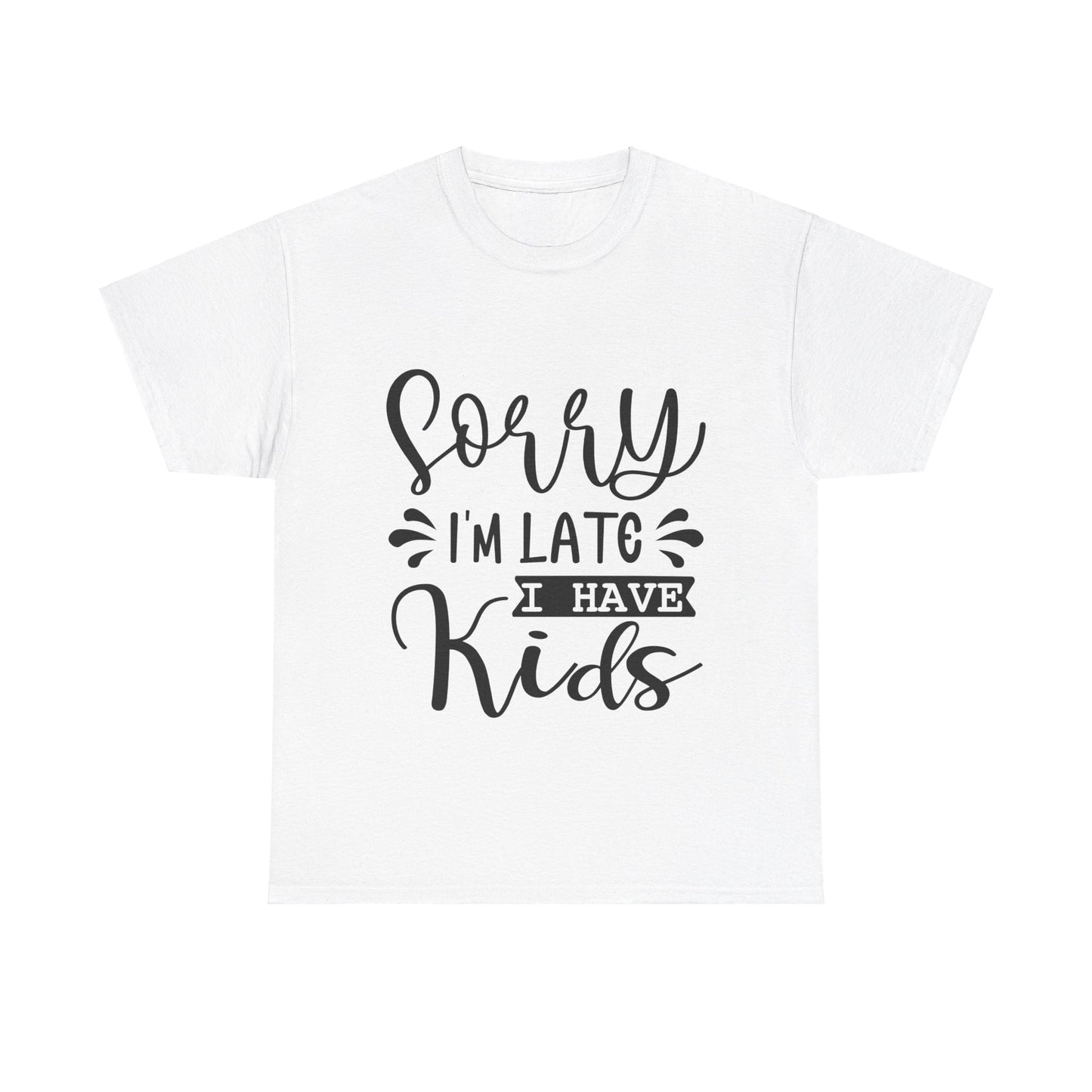 Sorry I'm Late I have Kids Unisex Heavy Cotton Tee