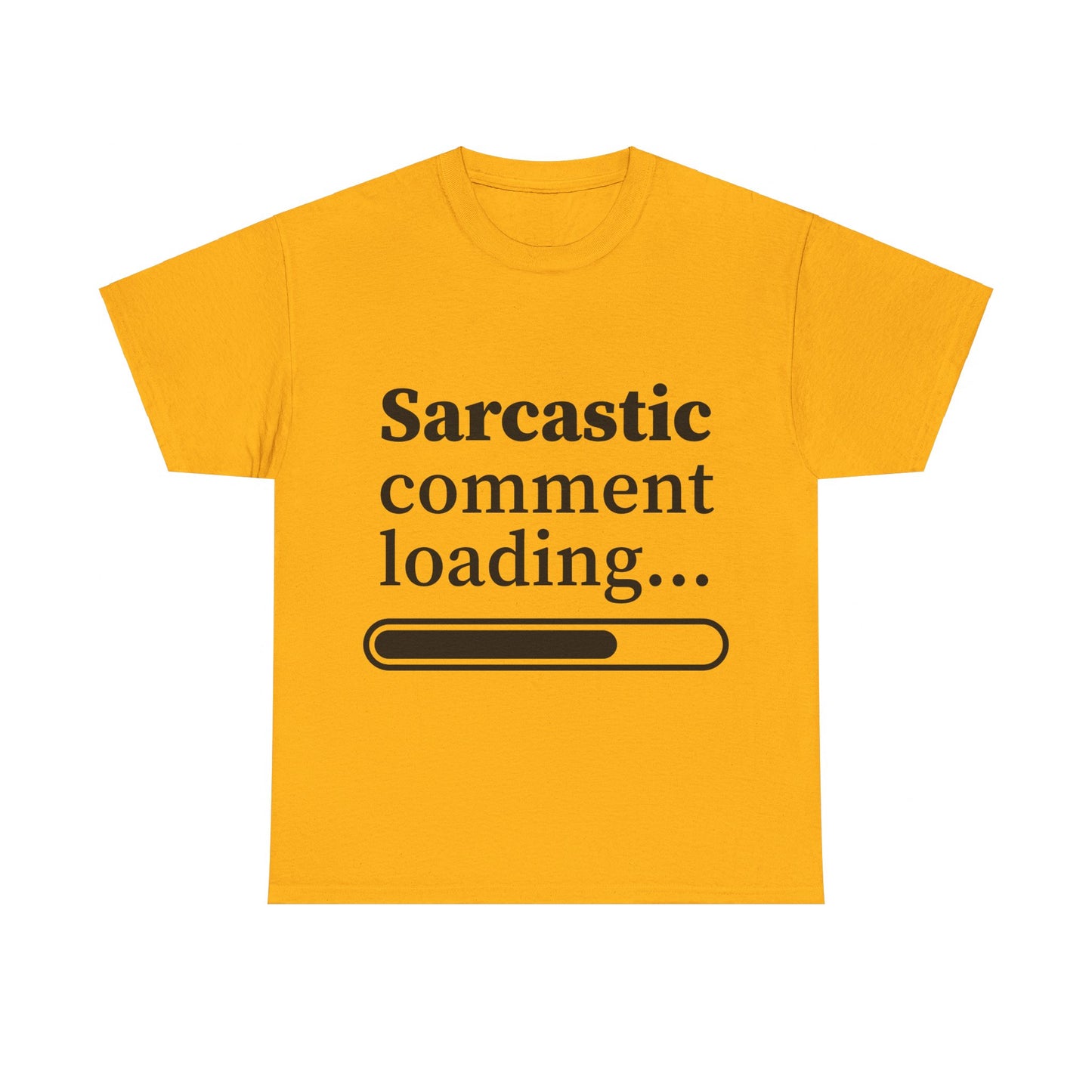 Sarcastic Comment Loading Unisex Heavy Cotton Tee