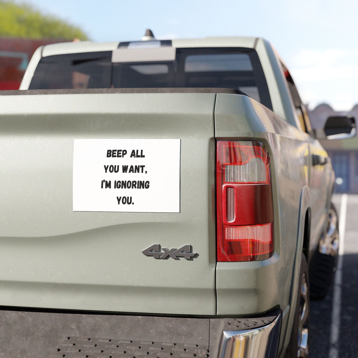 Beep All You Want, I'm Ignoring You Car Magnets