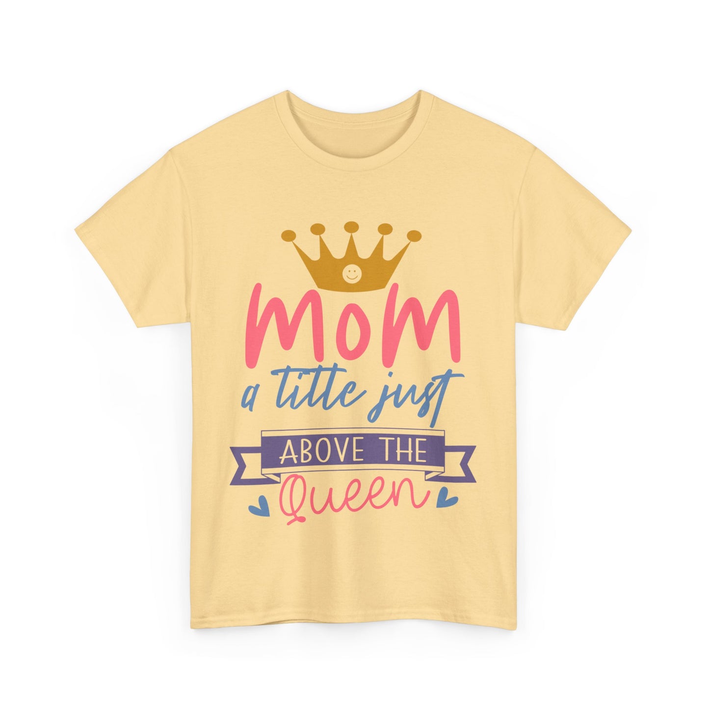 Mom Above Queen Unisex Heavy Cotton Tee