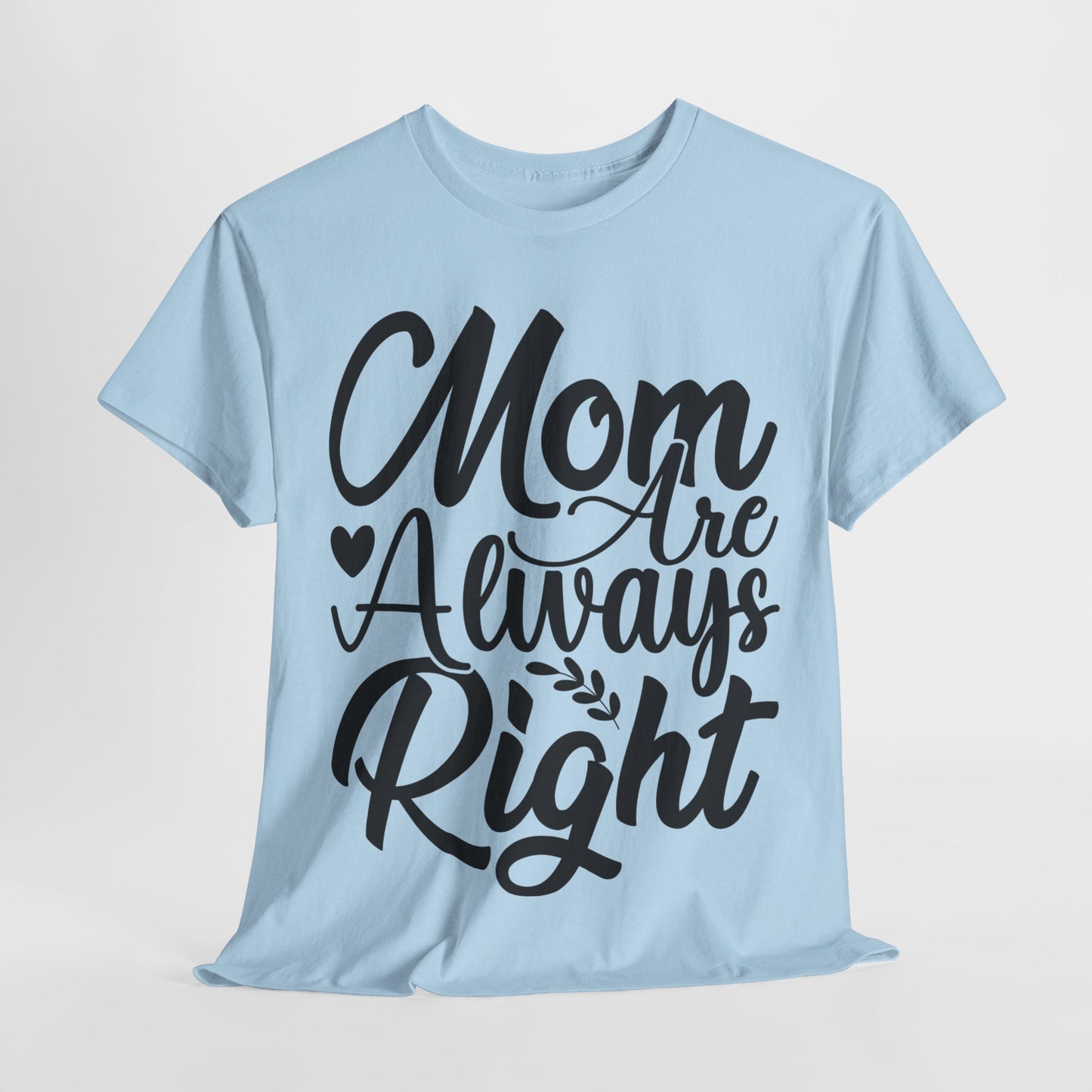 Mom Is Always Right Unisex Heavy Cotton Tee