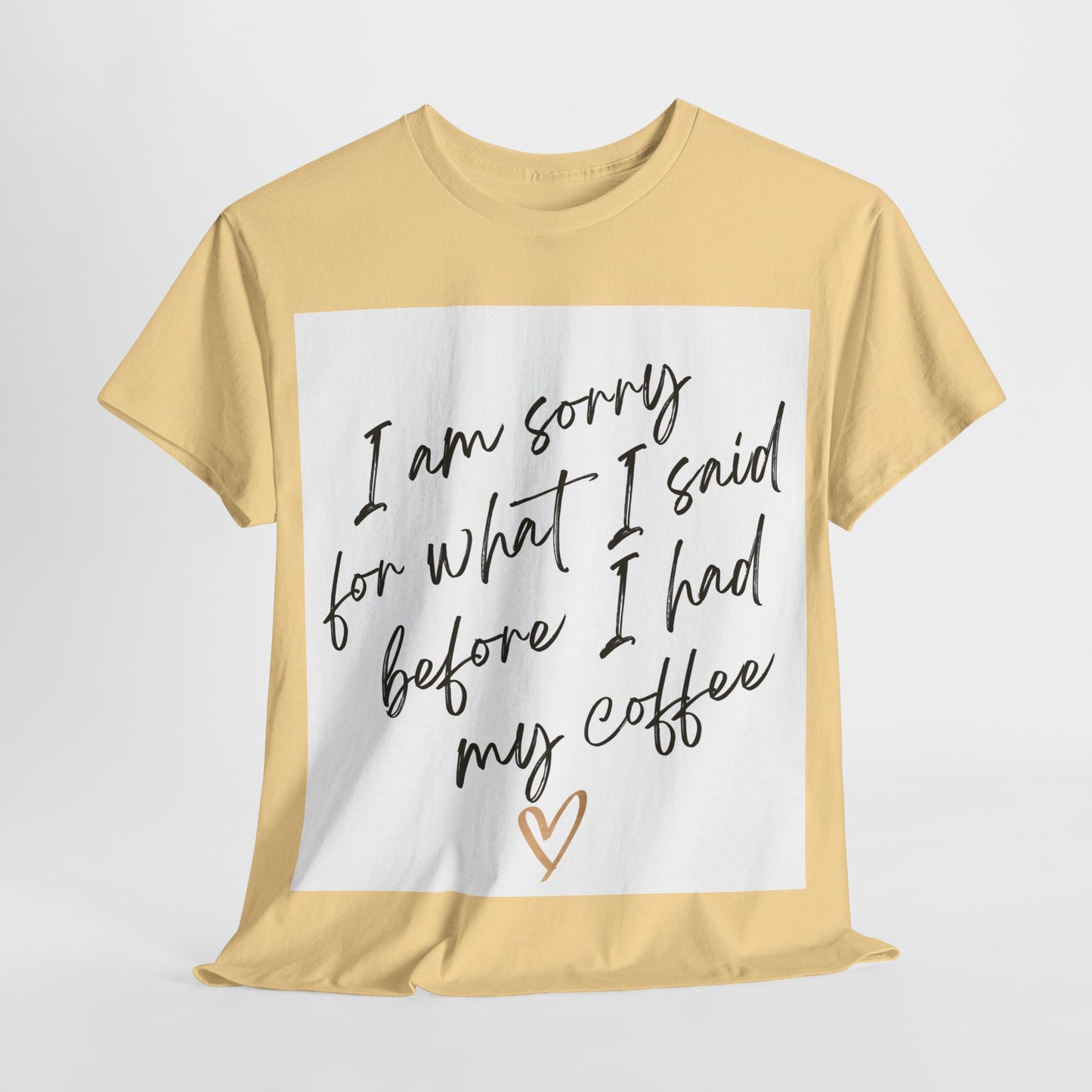 I'm Sorry For What I Said Before I Had My Coffee Unisex Heavy Cotton Tee