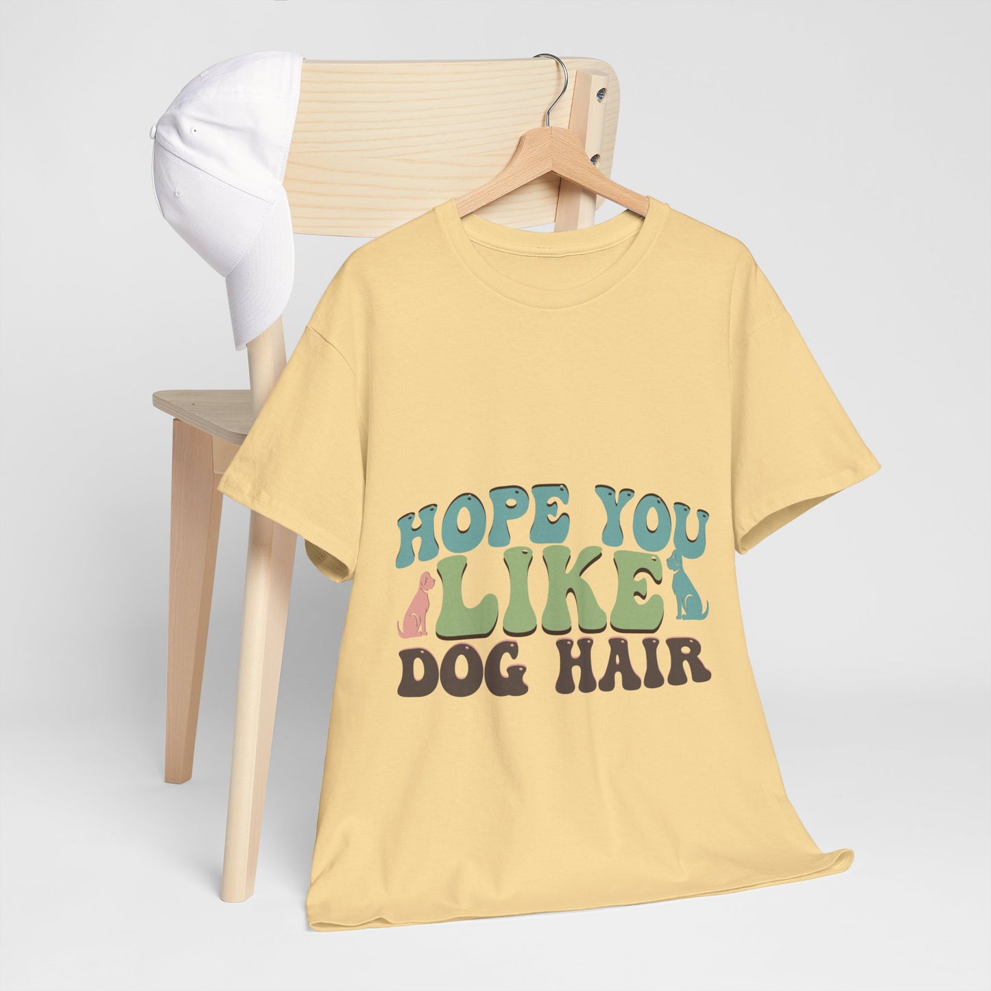 Hope You Like Dog Hair Unisex Heavy Cotton Tee