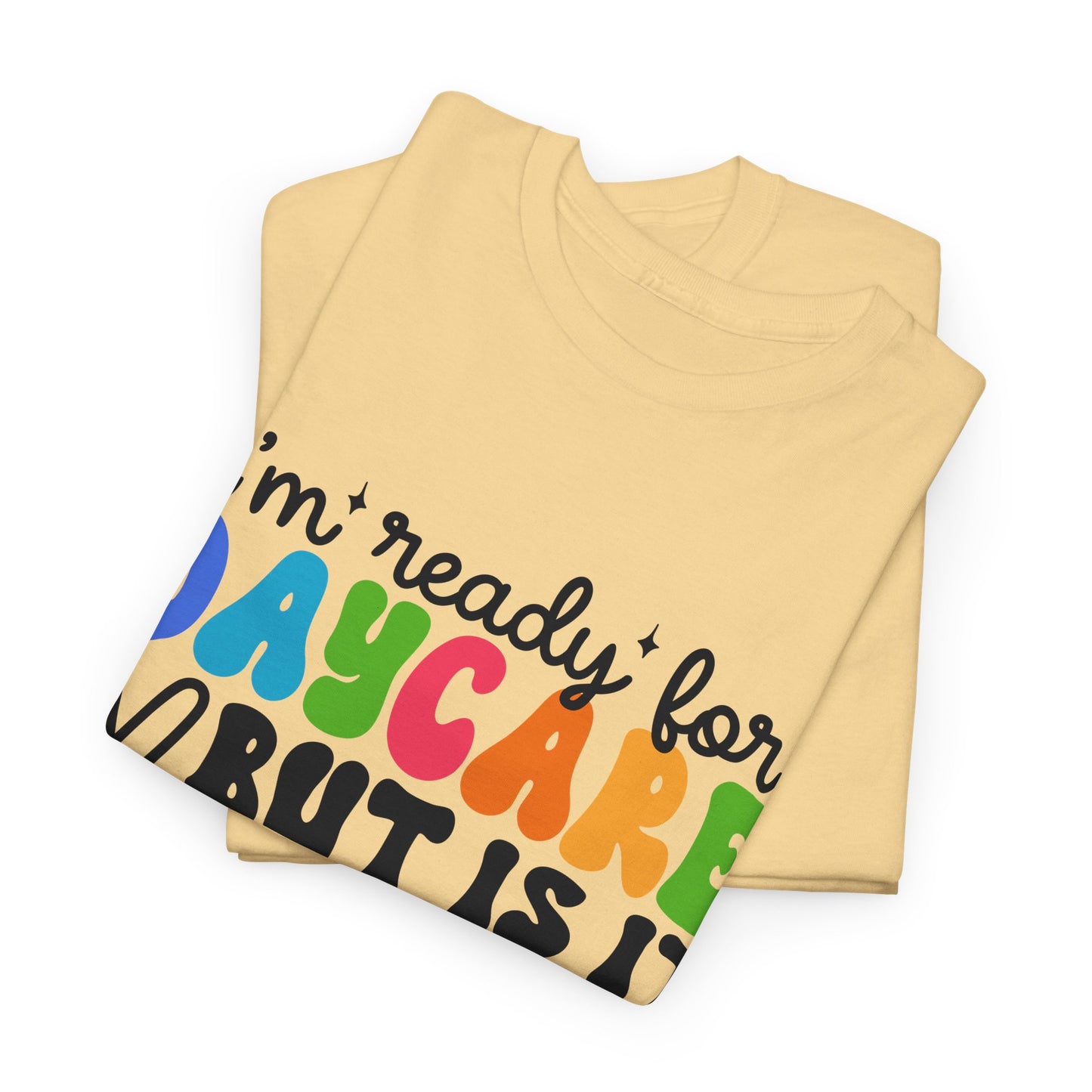 Ready For Daycare Unisex Heavy Cotton Tee