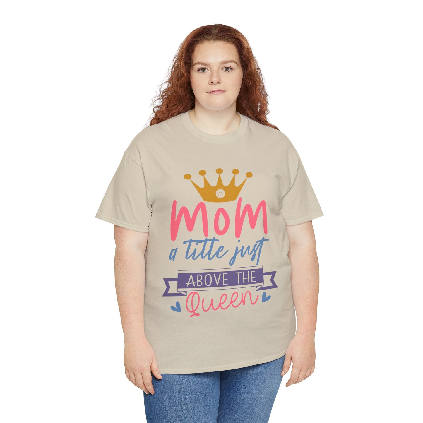 Mom Above Queen Unisex Heavy Cotton Tee