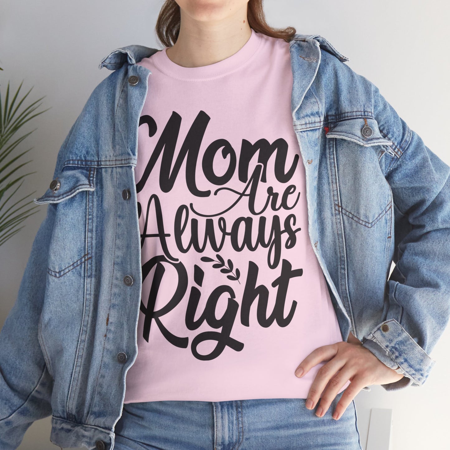 Mom Is Always Right Unisex Heavy Cotton Tee