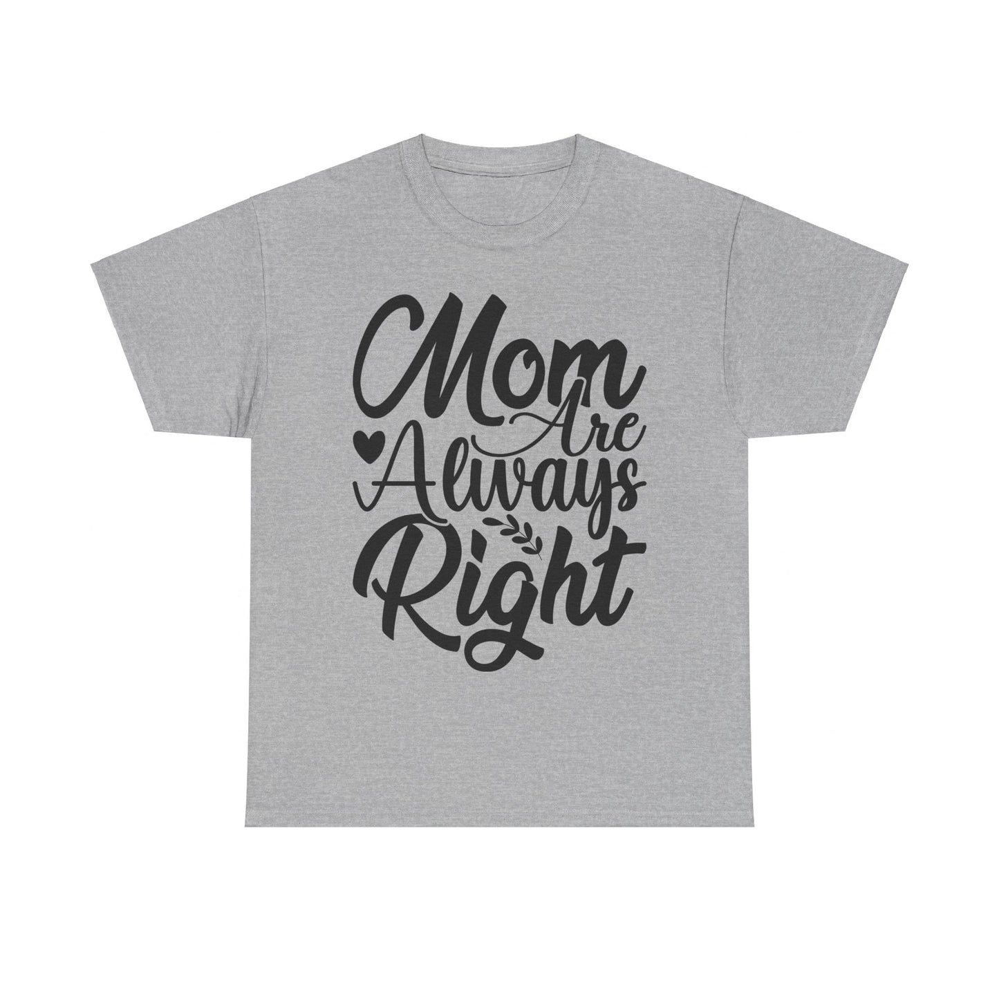 Mom Is Always Right Unisex Heavy Cotton Tee