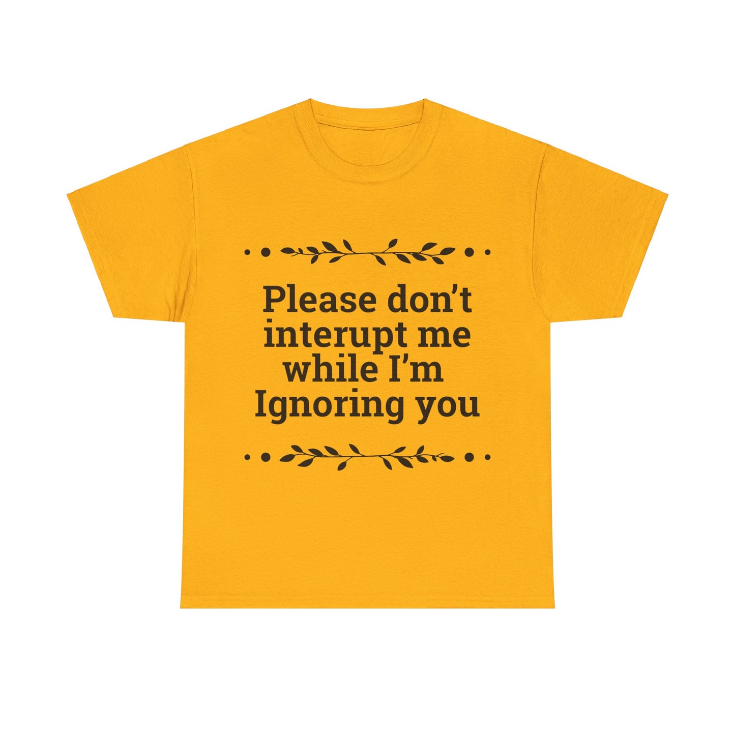 Please Don't Interrupt Me Unisex Heavy Cotton Tee