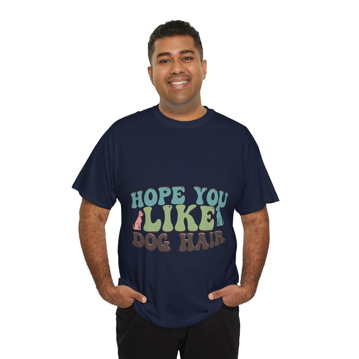 Hope You Like Dog Hair Unisex Heavy Cotton Tee