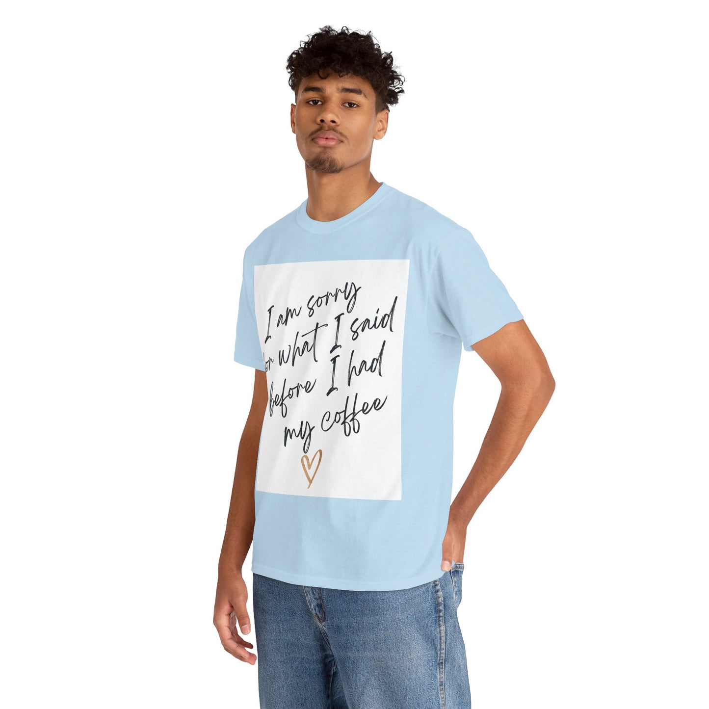 I'm Sorry For What I Said Before I Had My Coffee Unisex Heavy Cotton Tee