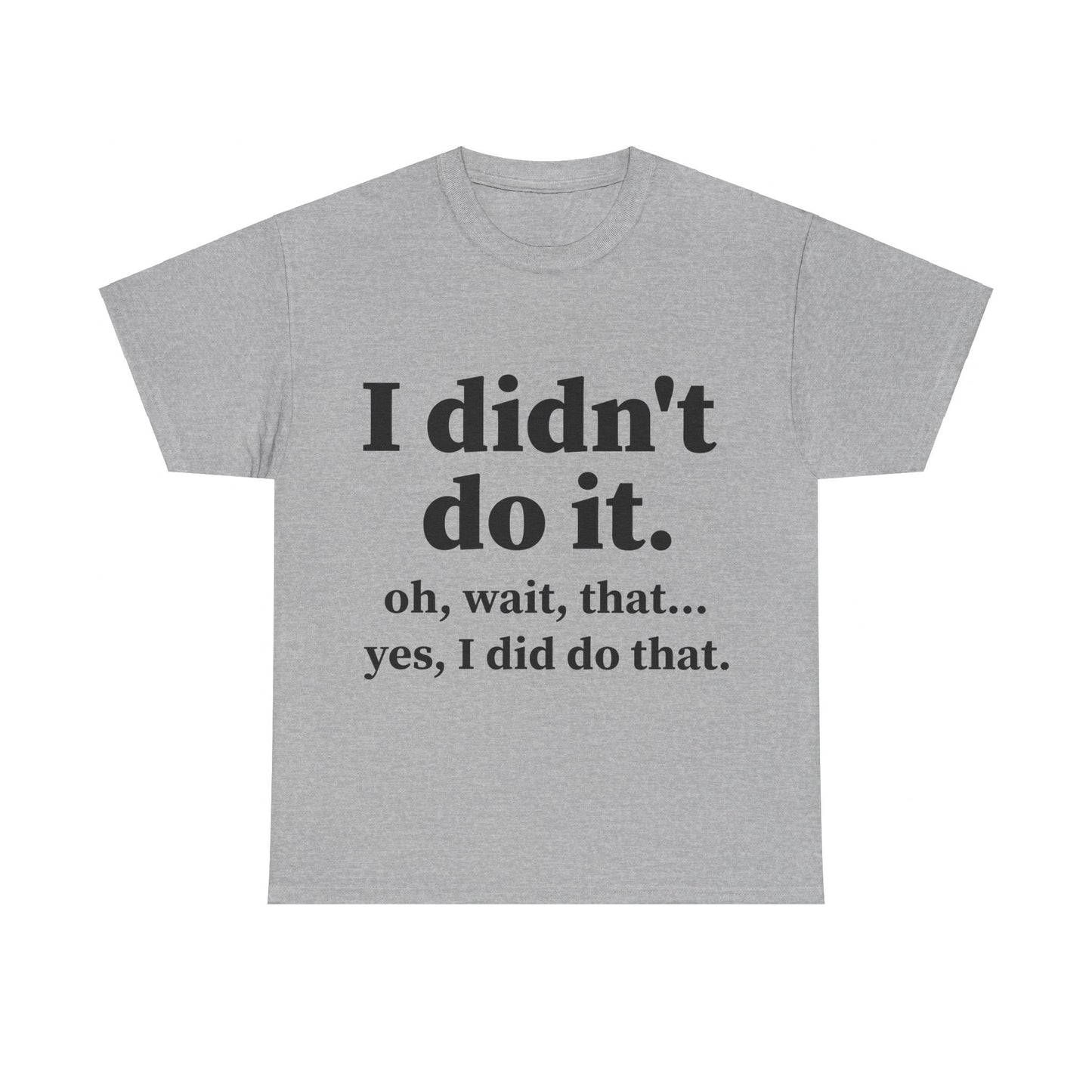 I Didn't Do It Unisex Heavy Cotton Tee