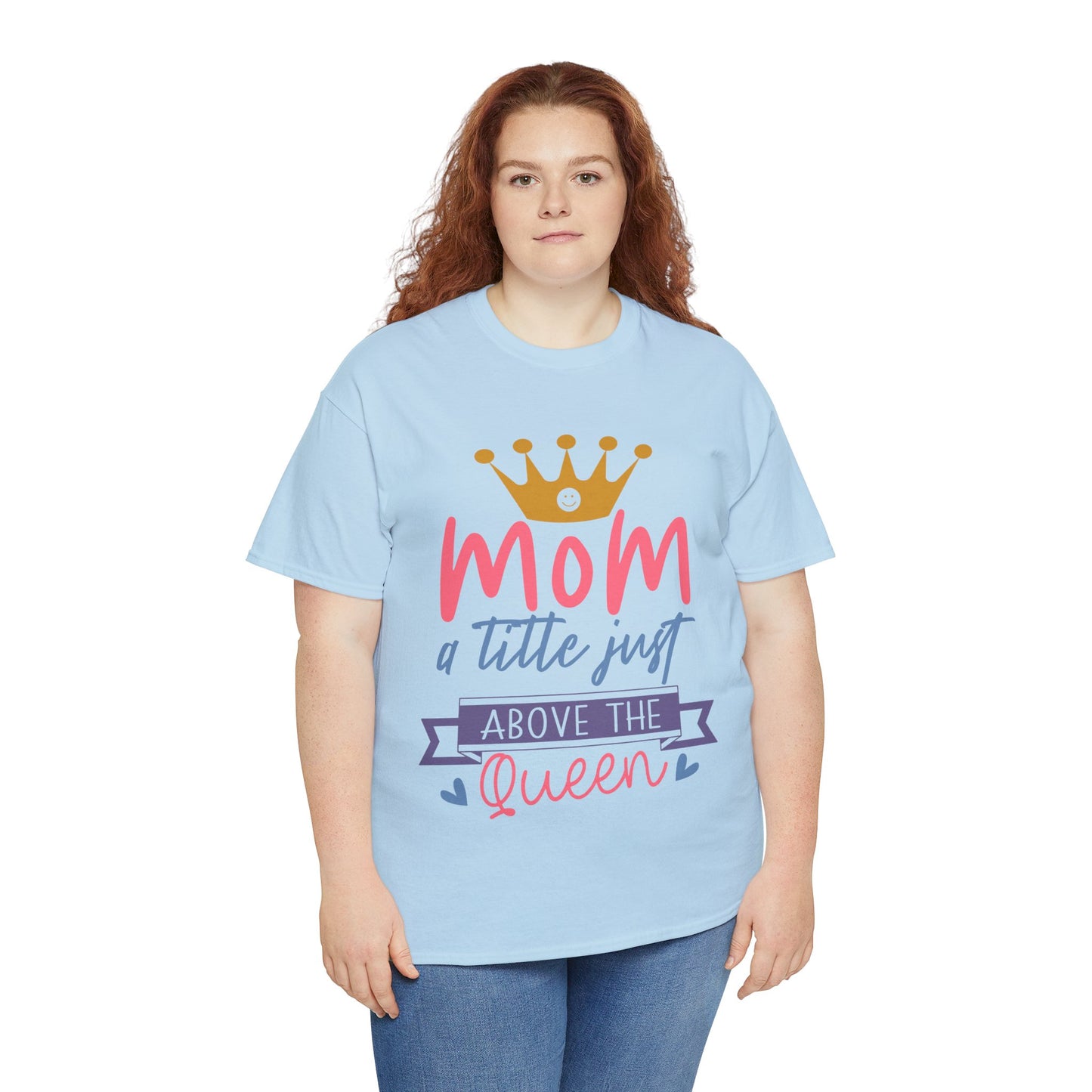 Mom Above Queen Unisex Heavy Cotton Tee