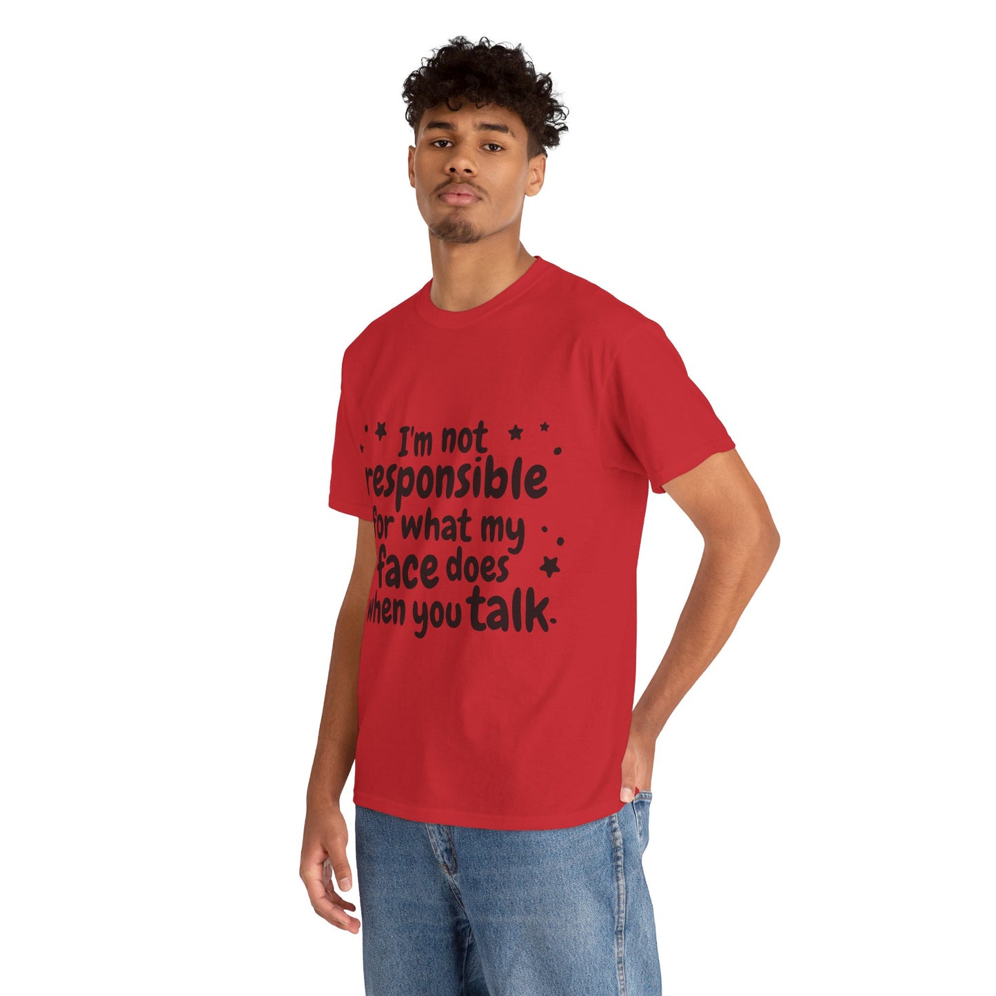 I'm Not Responsible For What My Face Does When You Talk Unisex Heavy Cotton Tee