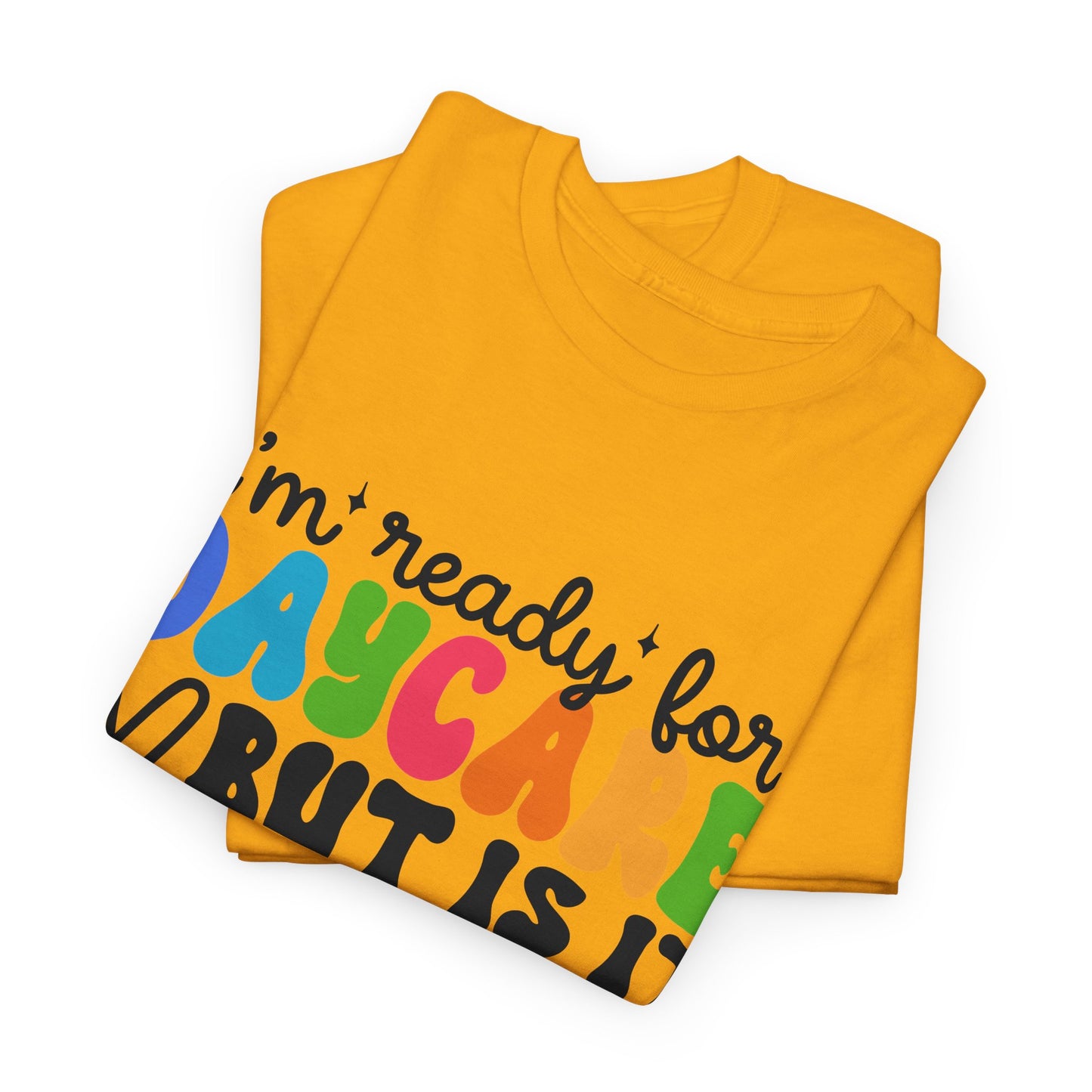 Ready For Daycare Unisex Heavy Cotton Tee