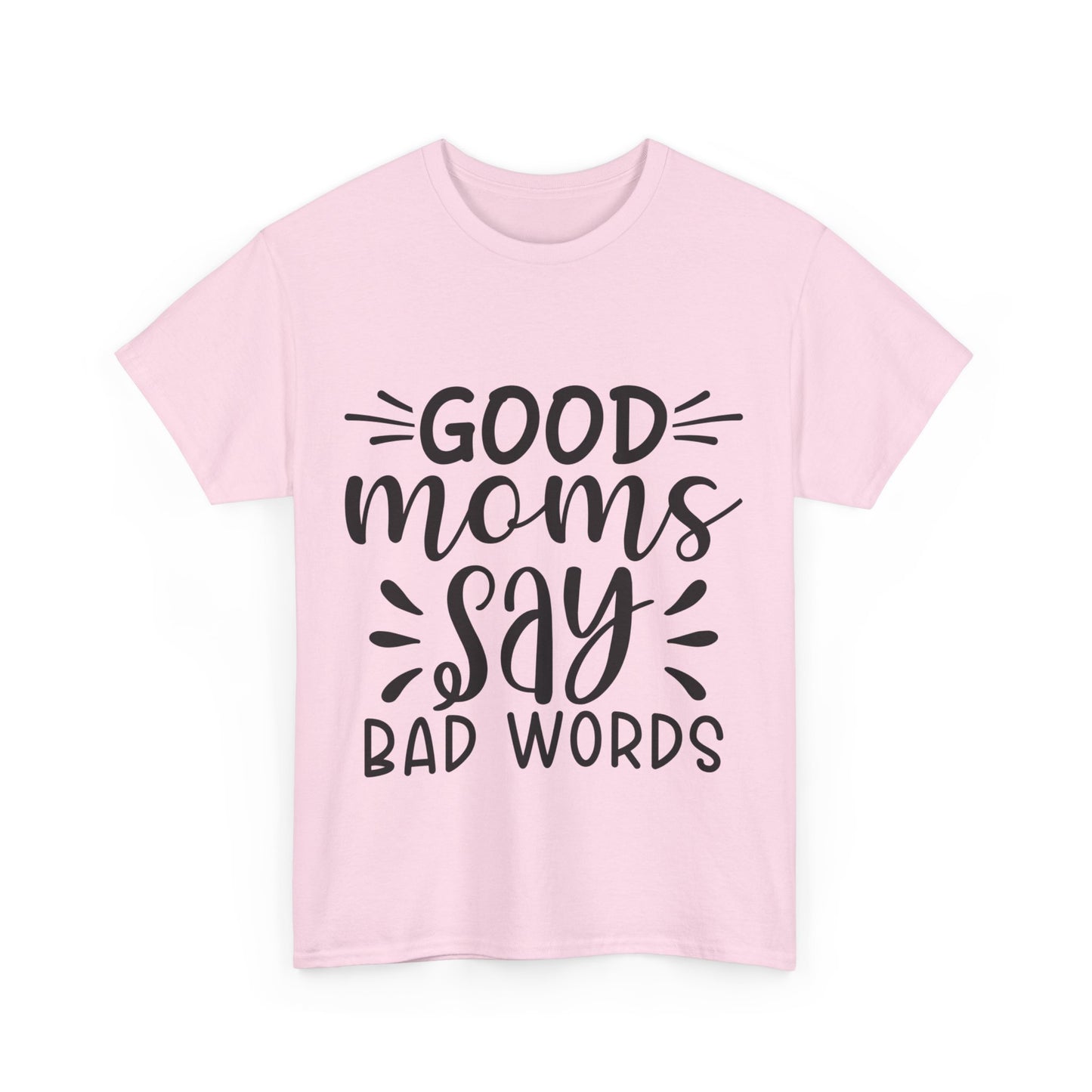 Good Moms Say Bad Words Unisex Heavy Cotton Tee