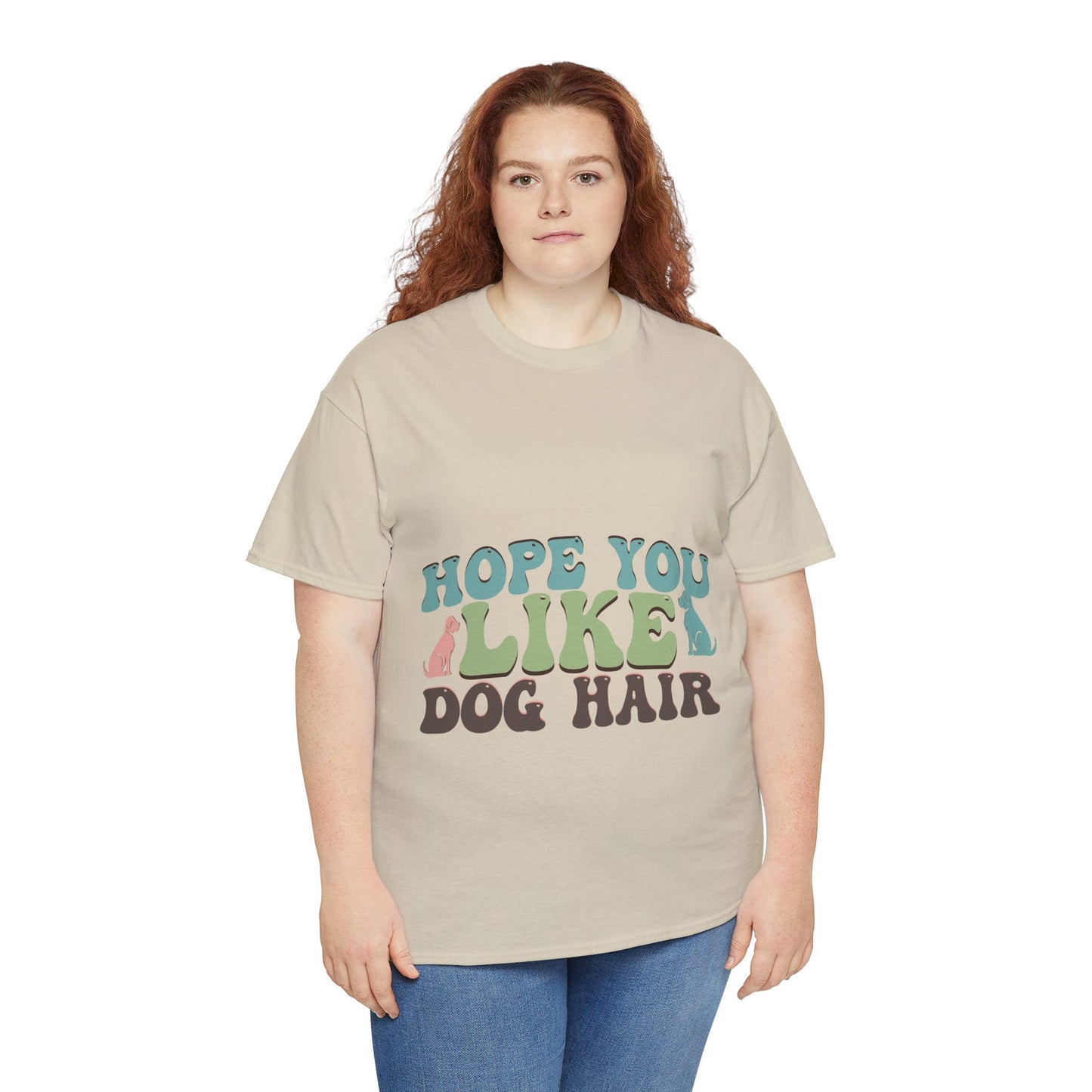 Hope You Like Dog Hair Unisex Heavy Cotton Tee