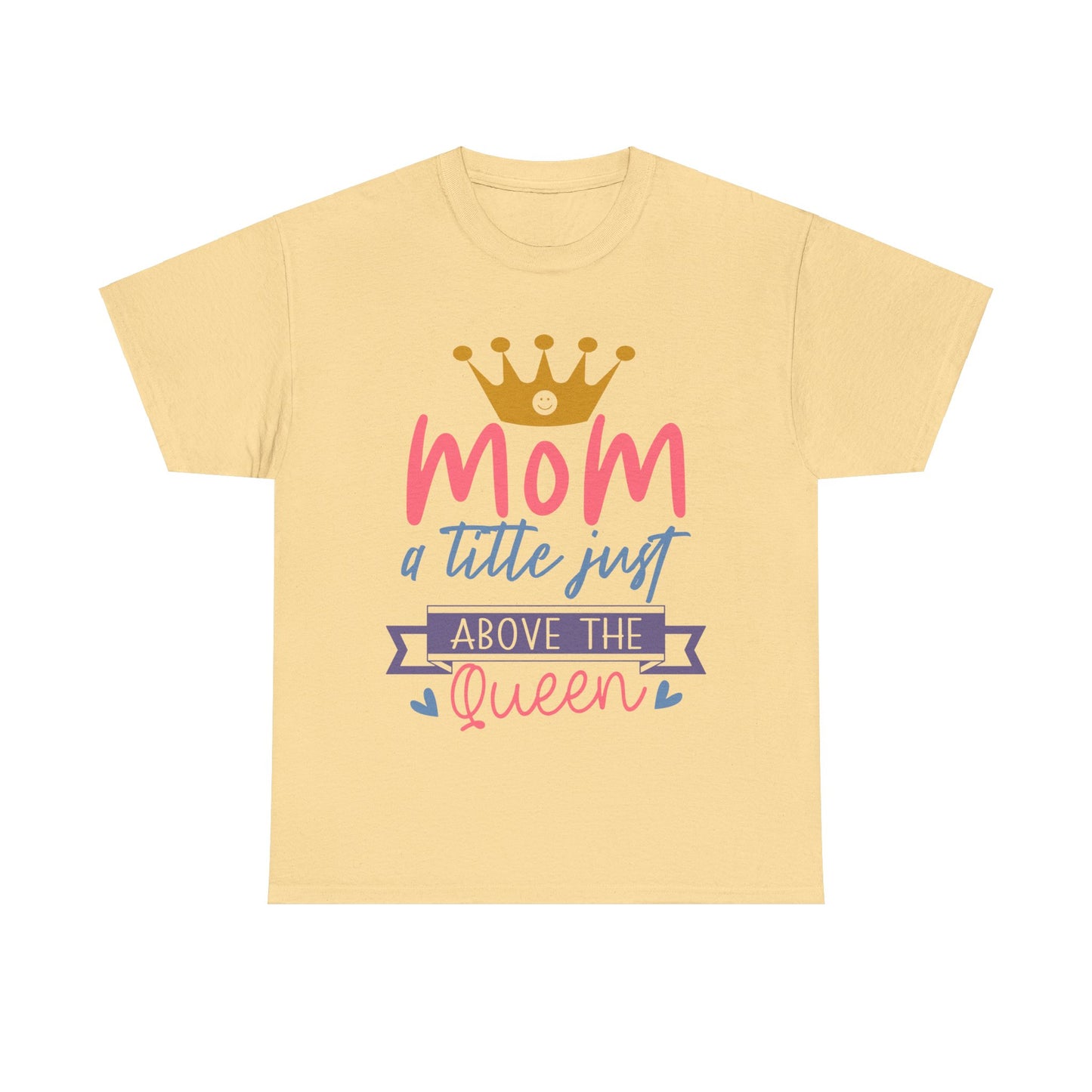 Mom Above Queen Unisex Heavy Cotton Tee