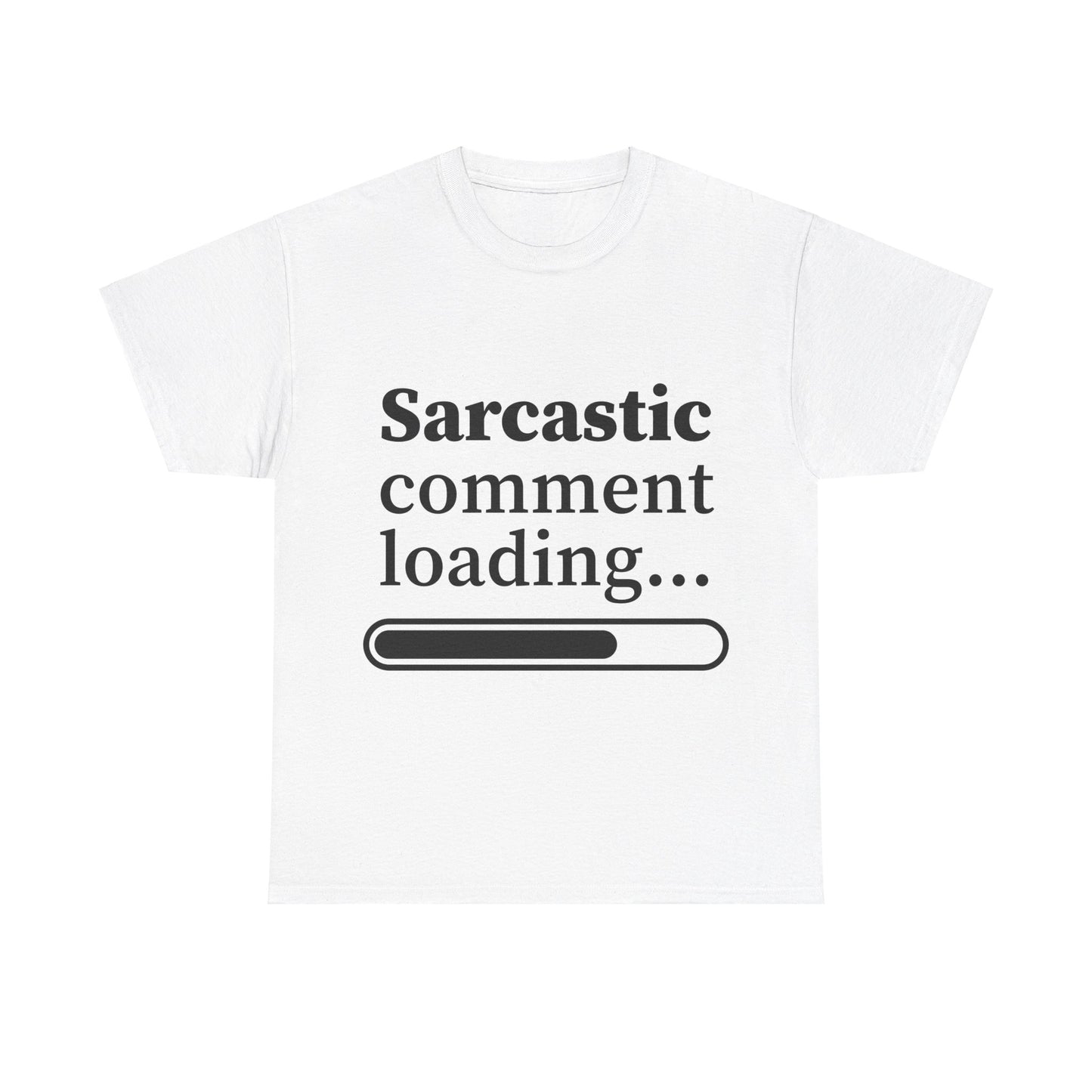 Sarcastic Comment Loading Unisex Heavy Cotton Tee