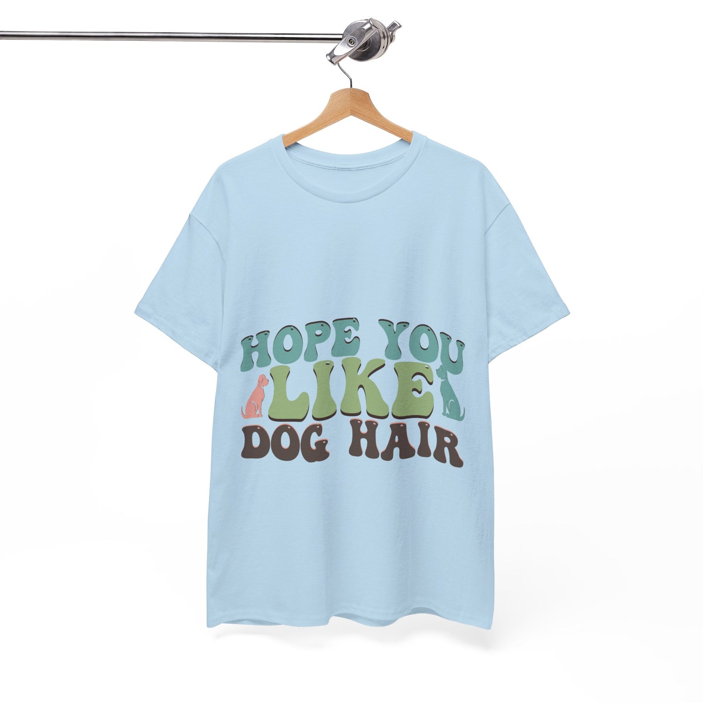 Hope You Like Dog Hair Unisex Heavy Cotton Tee