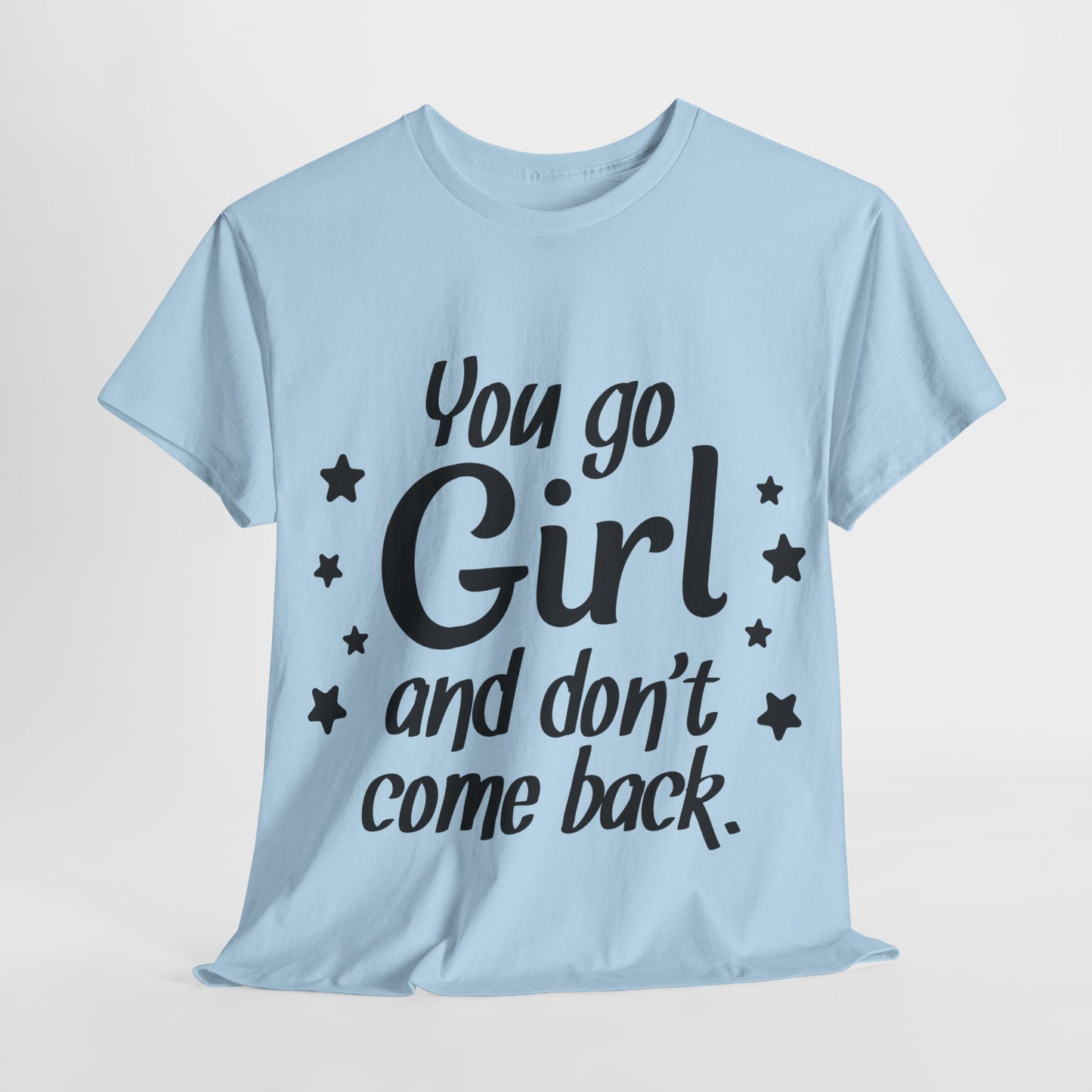 You Go Girl Unisex Heavy Cotton Tee