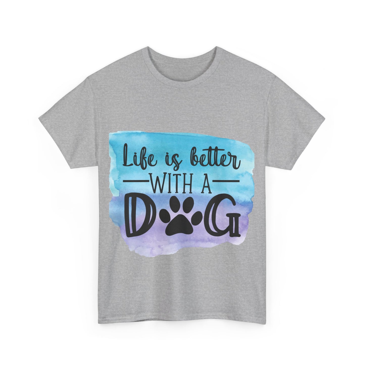 Life Is Better With A Dog Unisex Heavy Cotton Tee