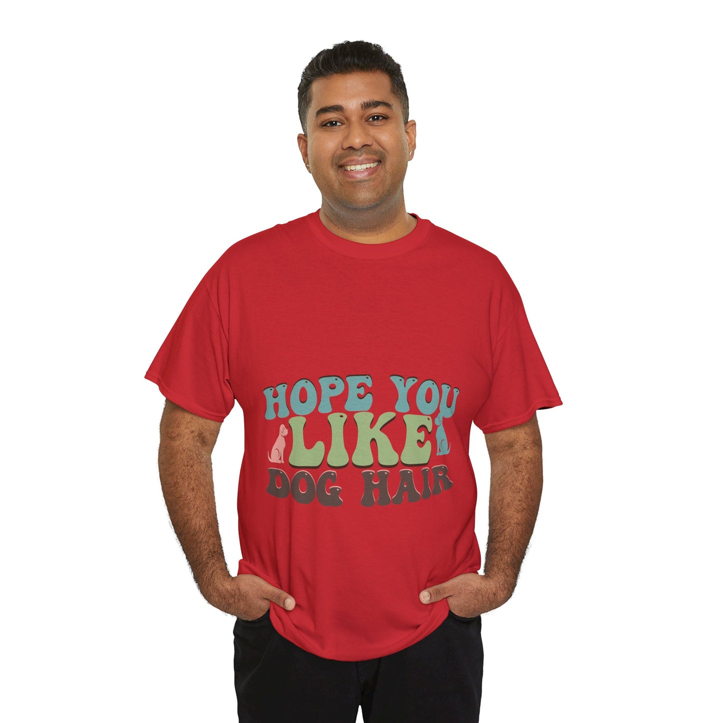 Hope You Like Dog Hair Unisex Heavy Cotton Tee